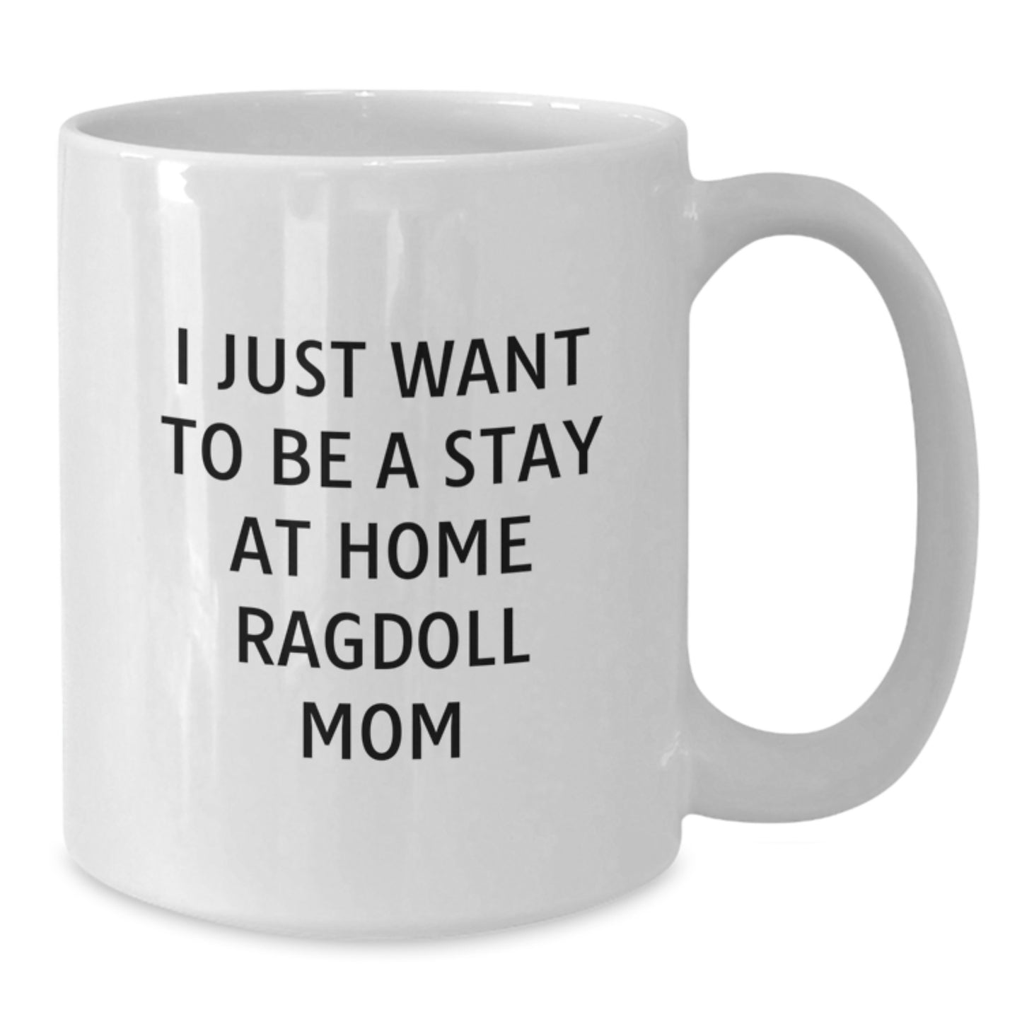 Ragdoll Cat Lover's White Coffee Mug, Gift for Ragdoll Cat Mom, Funny Quote 'I Just Want To Be A Stay At Home Ragdoll Mom', Unique Christmas Unique Gifts from Family to Friends - Additional