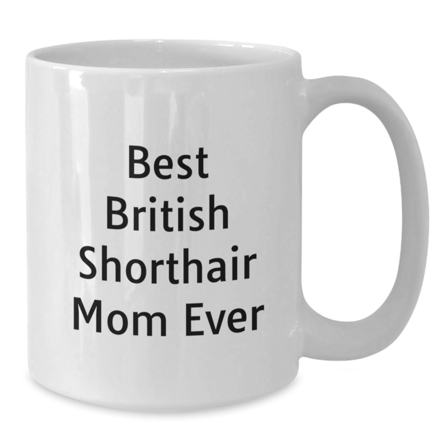 Funny British Shorthair Cat Mom Gifts from Men to Family - White Coffee Mug for Graduation Unique Gifts - Additional