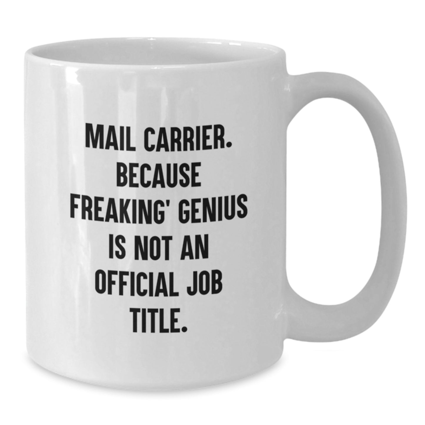 Funny Mail Carrier Gifts for Men, White Coffee Mug, Because Freaking' genius Is Not An Official Job Title, Christmas Unique Gifts from Friends - Additional