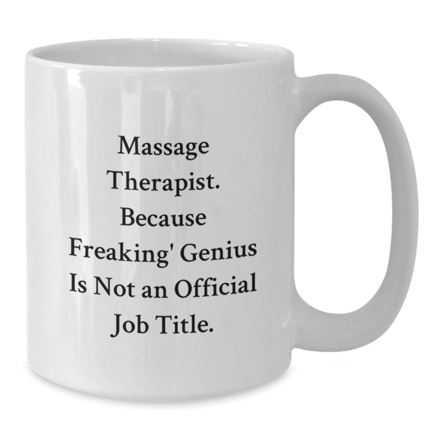 Funny Massage Therapist Gifts for Women - Birthday Unique Coffee Mug - White 11oz/15oz Ceramic Mug with 'Massage Therapist Because Freaking genius Is Not An Official Job Title' - Additional