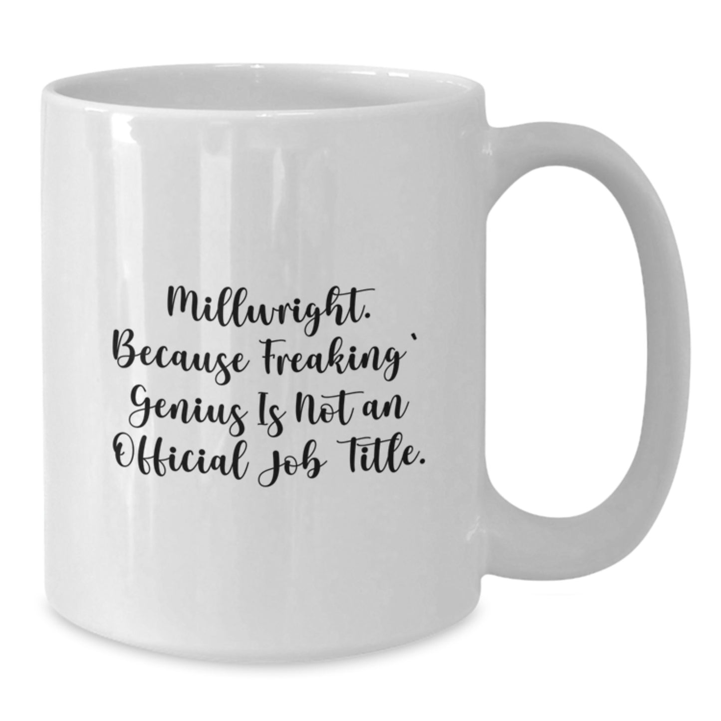 Funny Millwright Gifts from Friends for Millwright Men Christmas Unique Gifts - White Coffee Mug, Millwright, 'Freaking genius Is Not An Official Job Title, - Additional