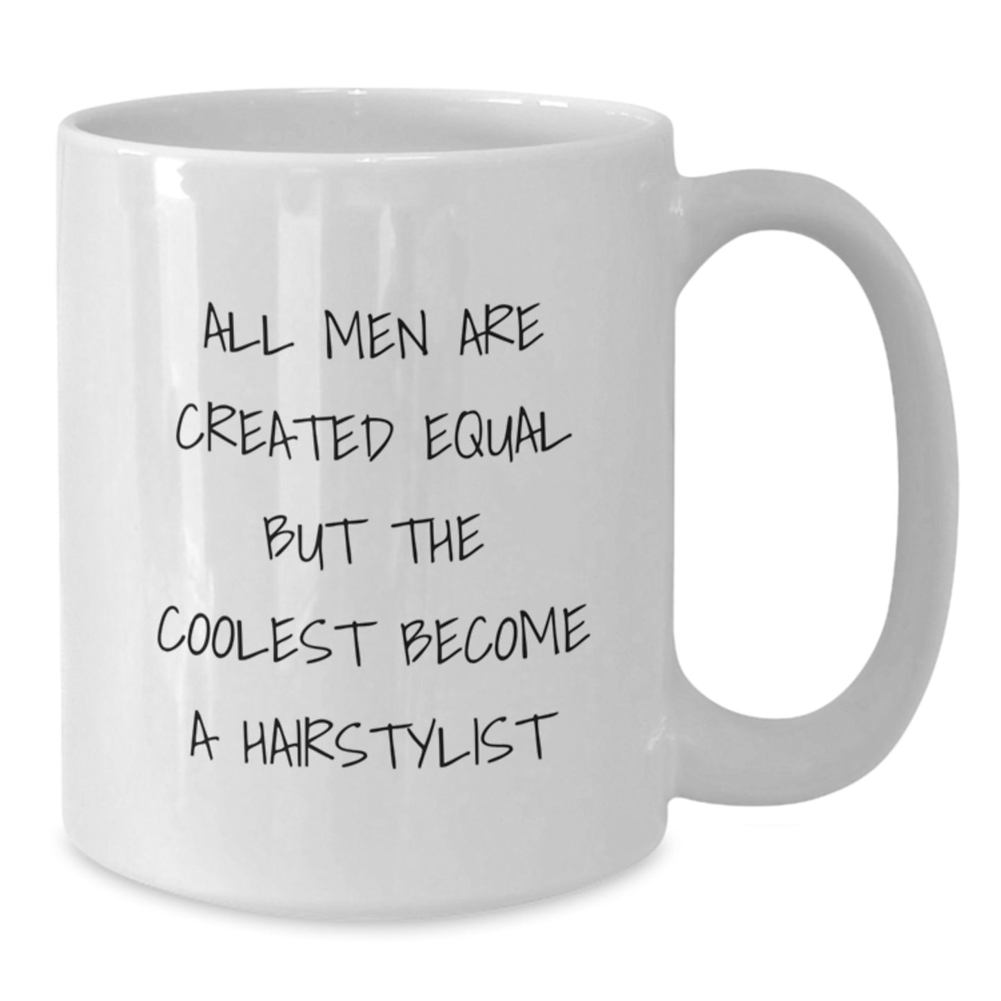 Funny Hairstylist Gifts for Men - White Coffee Mug 'All Men Are Created Equal But The Coolest Become A Hairstylist' from Friends - Additional
