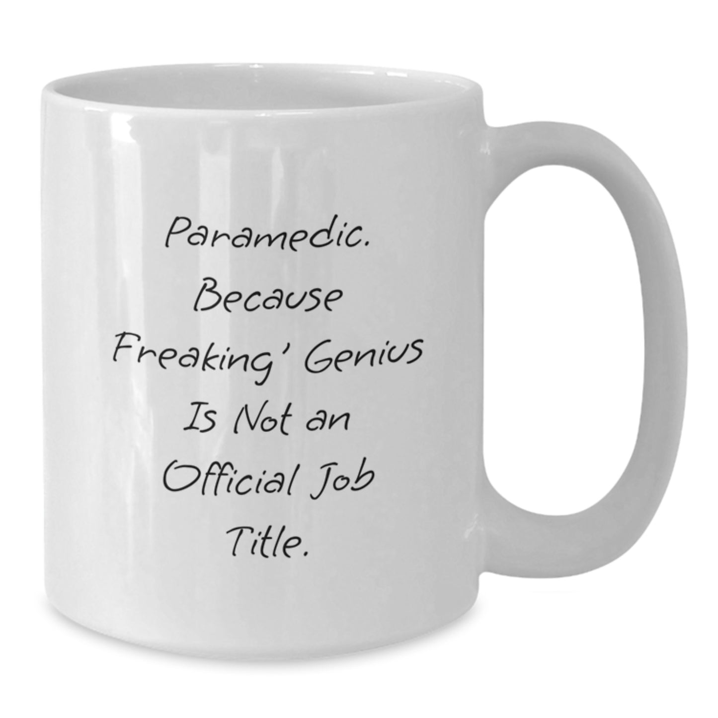 Funny Rescue Worker Gifts from Men to Rescue Worker Heroes, White Coffee Mugs for Graduation, Because Freaking' genius Is Not An Official Job Title. - Additional