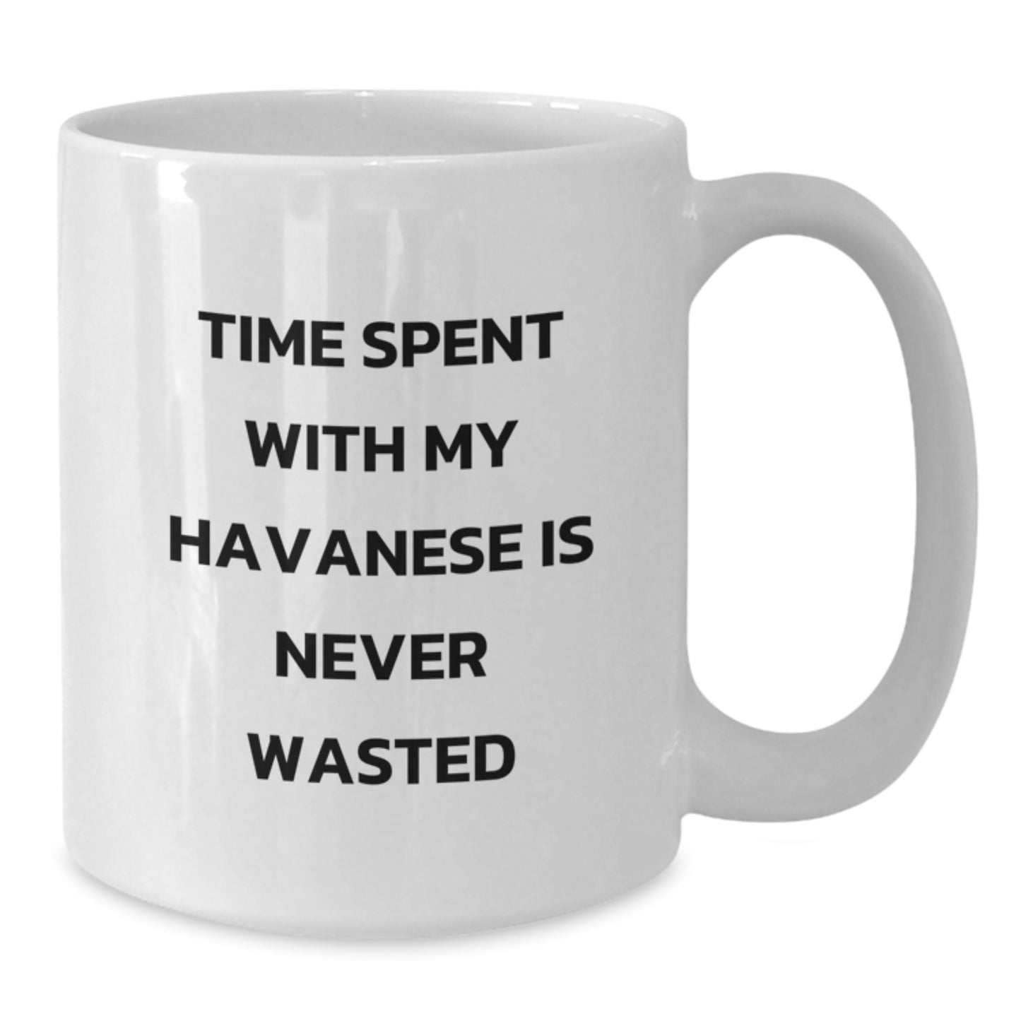 Funny Havanese Dog Gifts for Him or Her, White Coffee Mug, Time Spent with My Havanese Is Never Wasted, Gifts from Men to Friends - Additional
