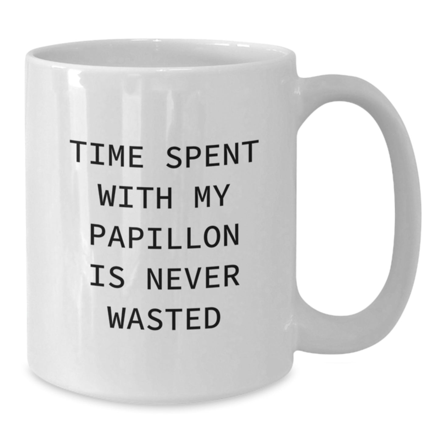 Funny Papillon Dog Gifts from Men or Women - White Coffee Mug Time Spent Is Never Wasted - Birthday Unique Mug for Friends, Family, or Coworkers - Additional