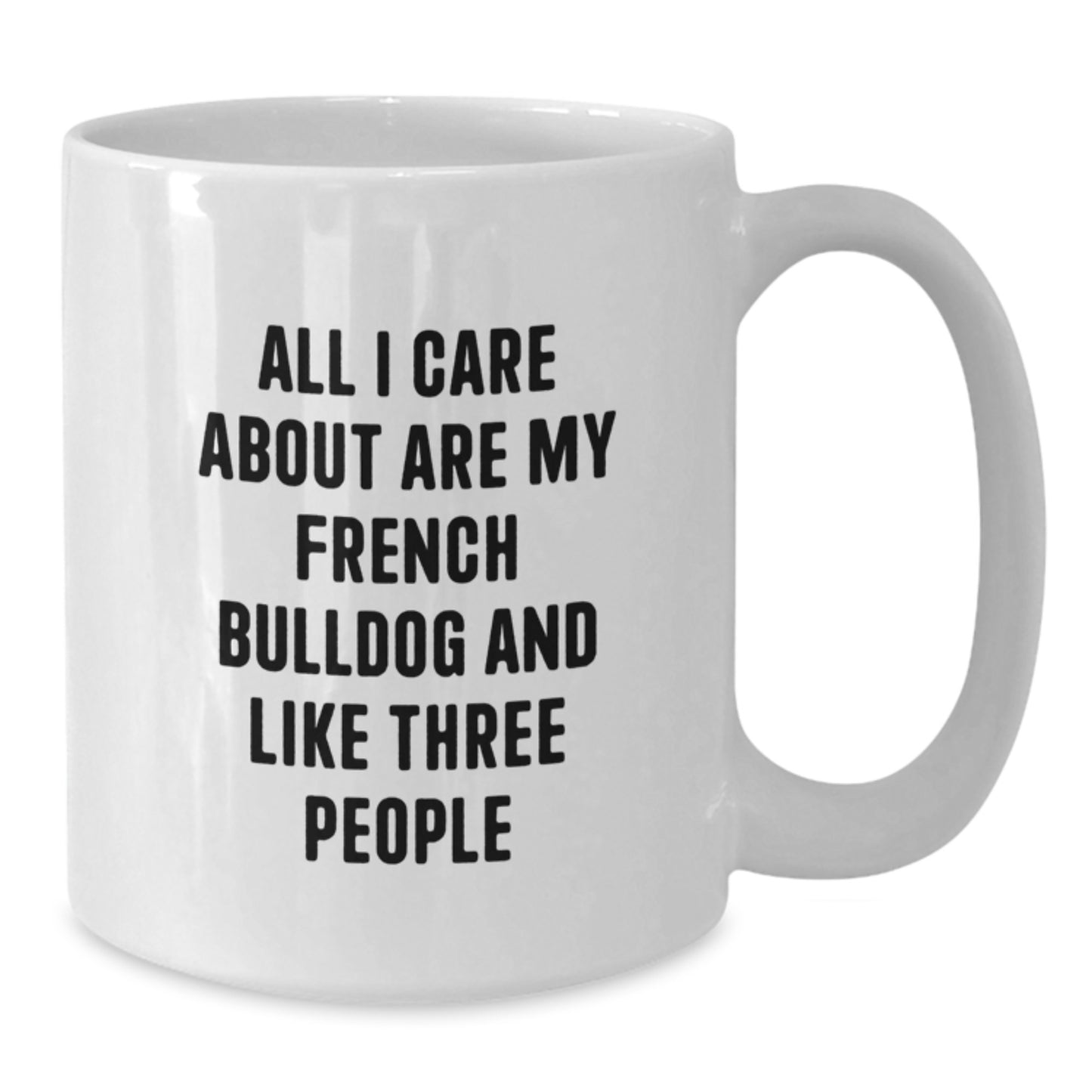 French Bulldog Mom Funny Quote White Coffee Mug Gifts from Men to French Bulldog Lovers on Birthday - Additional