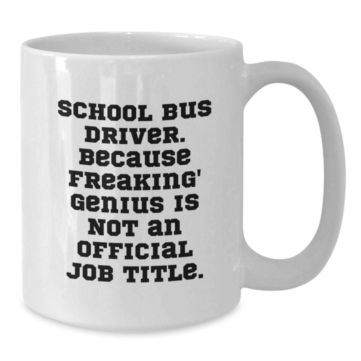 Funny School Bus Driver Gifts from Friends - White 11oz/15oz Ceramic Coffee Mug Perfect for Valentine's - Additional