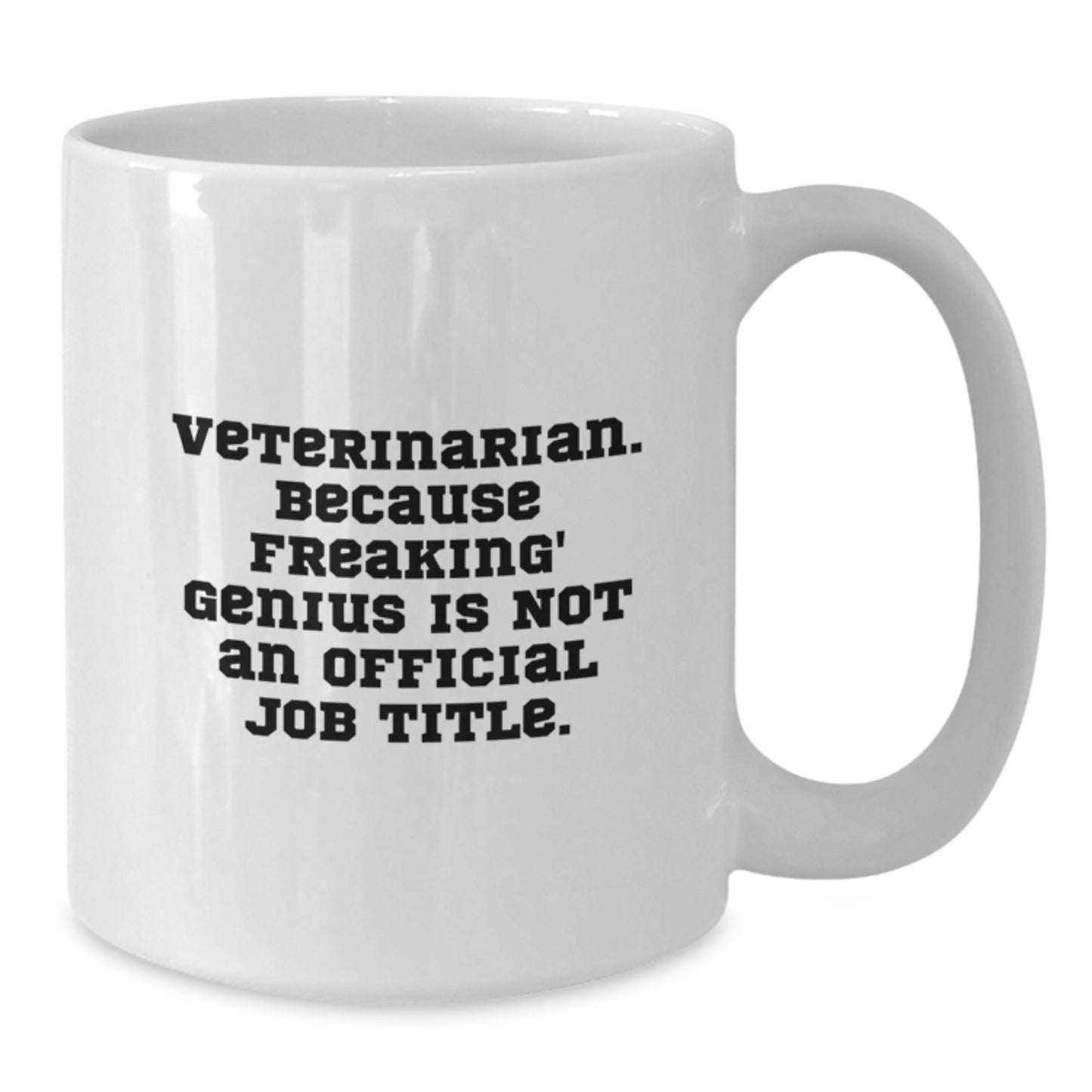 Funny Veterinarian Gifts for Men from Friends - White Coffee Mug - 'Veterinarian Because Freaking genius Is Not An Official Job Title' - Additional