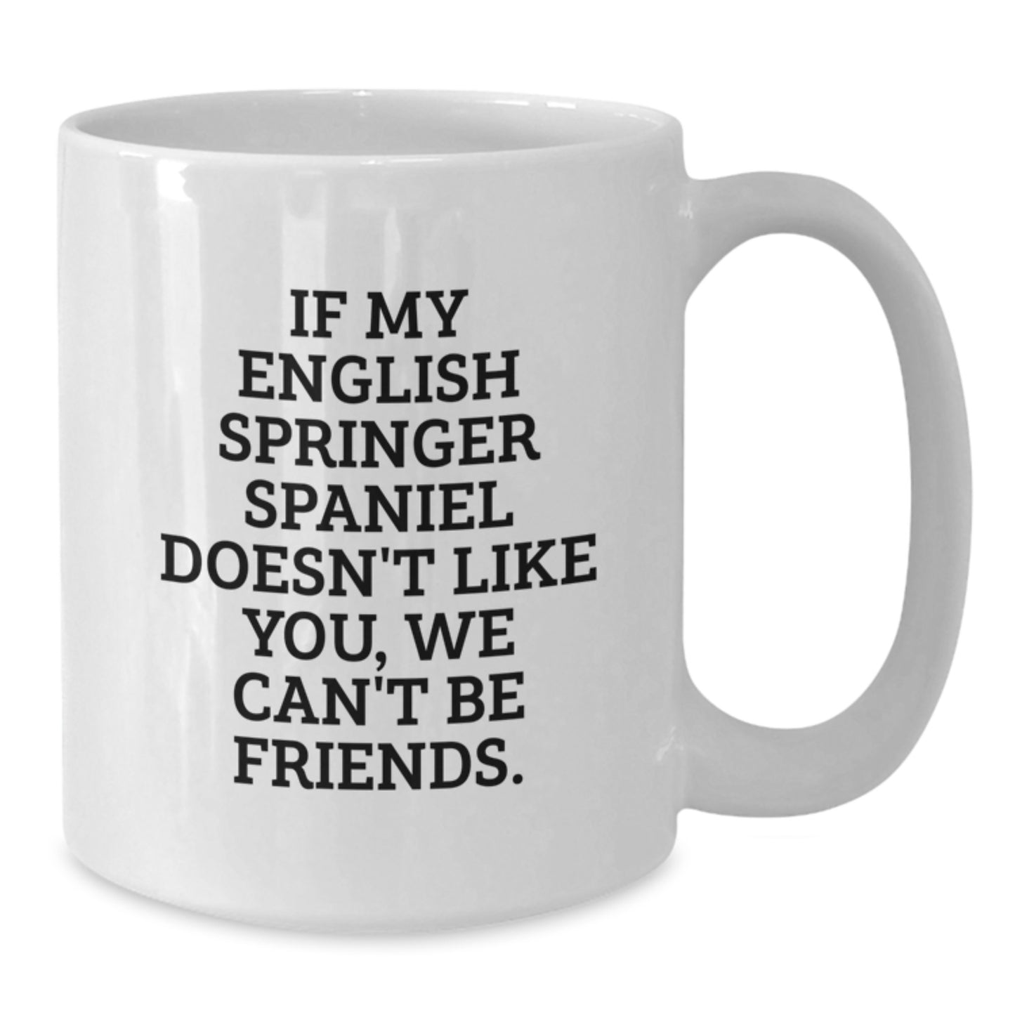 English Springer Spaniel Dog White Coffee Mug Funny Quote Gifts for Friends, Family, Coworkers, Birthday Unique Presents - Additional