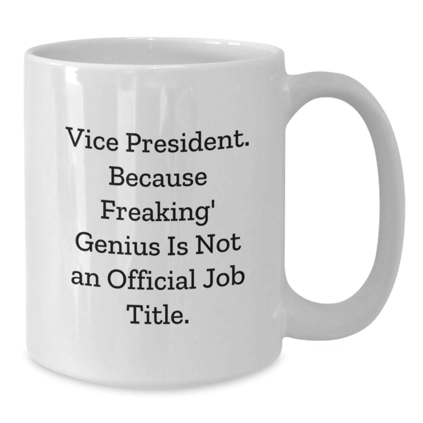 Funny Vice President White Coffee Mug Gifts from Friends, Cute Quotes for Graduation Unique Gifts, Best Vice President Office Mugs - Additional