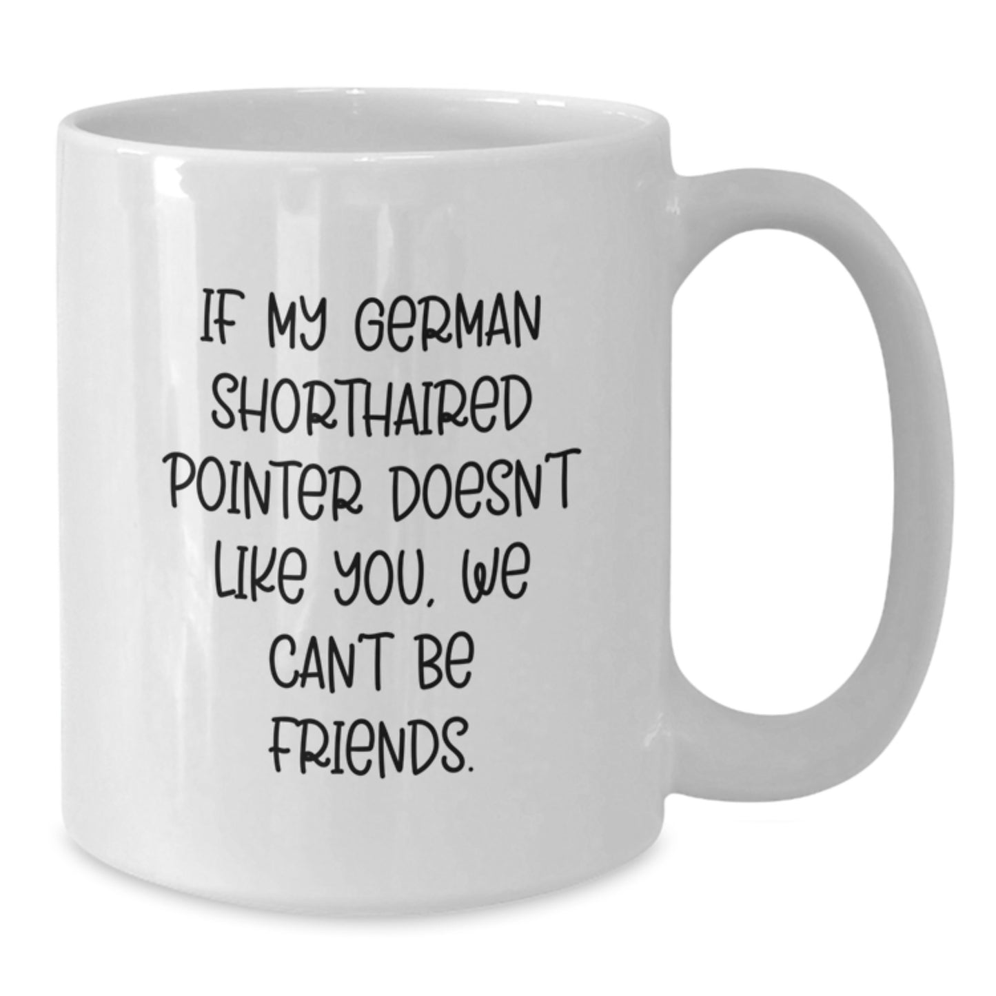 Funny German Shorthaired Pointer German Shorthaired Pointer Dog Gifts for Men Women Friends and Family - White Coffee Mug for German Shorthaired Pointer Dog Lover Birthday Unique Gift - Additional