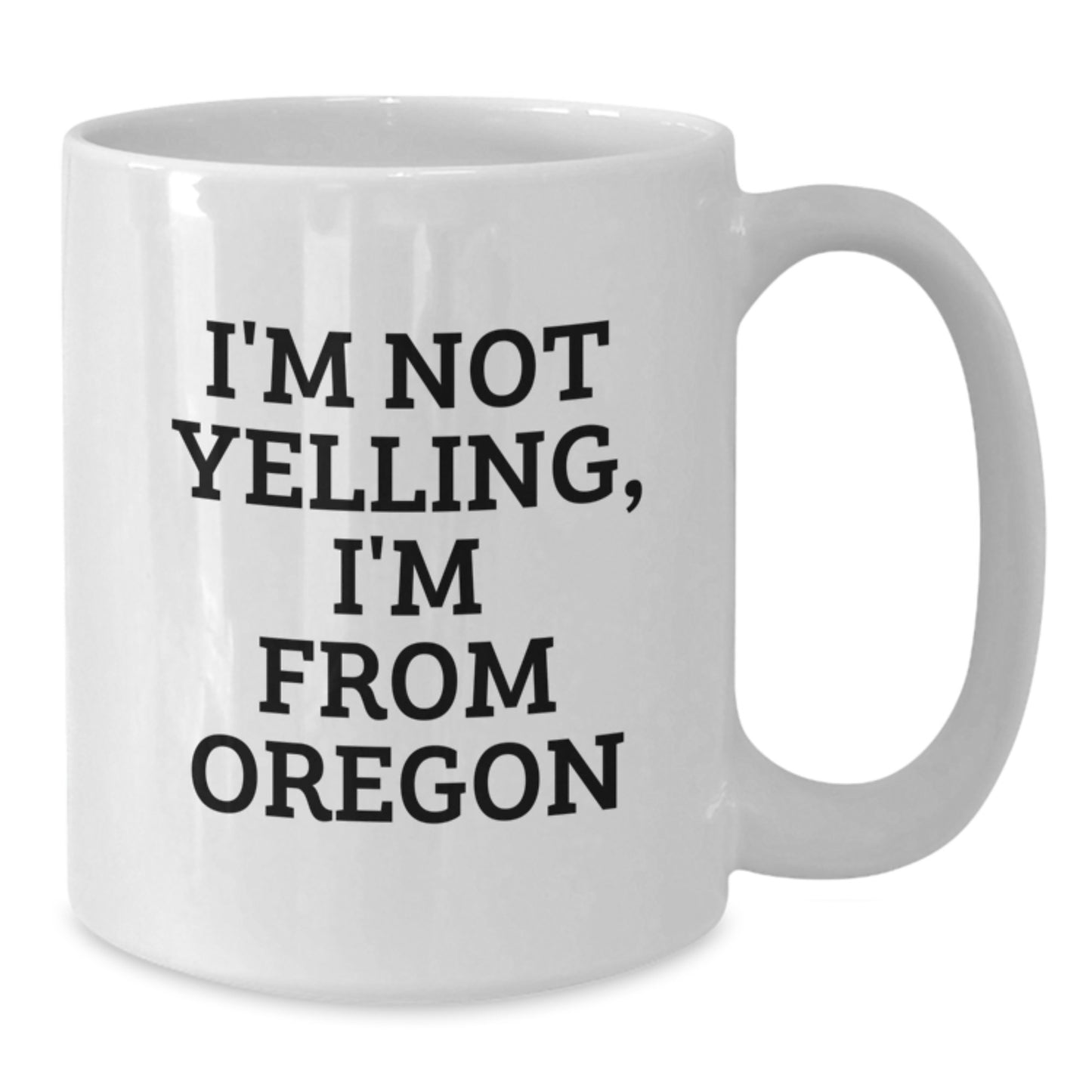 Funny Gifts from Oregon - I'm Not Yelling, I'm From Oregon White Coffee Mug for Birthday, Oregon Gifts, Men, Women, Friends, Coworkers, Family - Additional