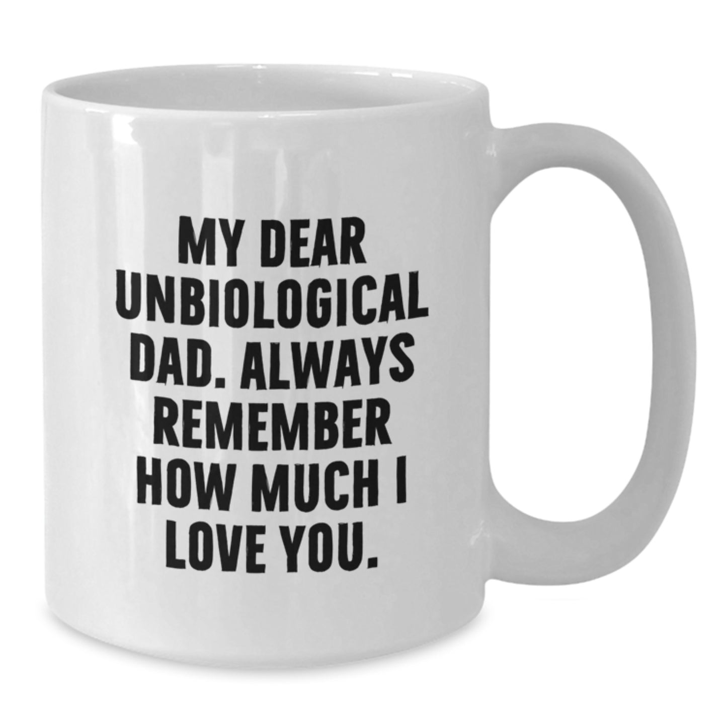 Funny Unbiological Dad Gifts - White Coffee Mug for Him from Family, Perfect for Men at Christmas Unique Gifts - Additional