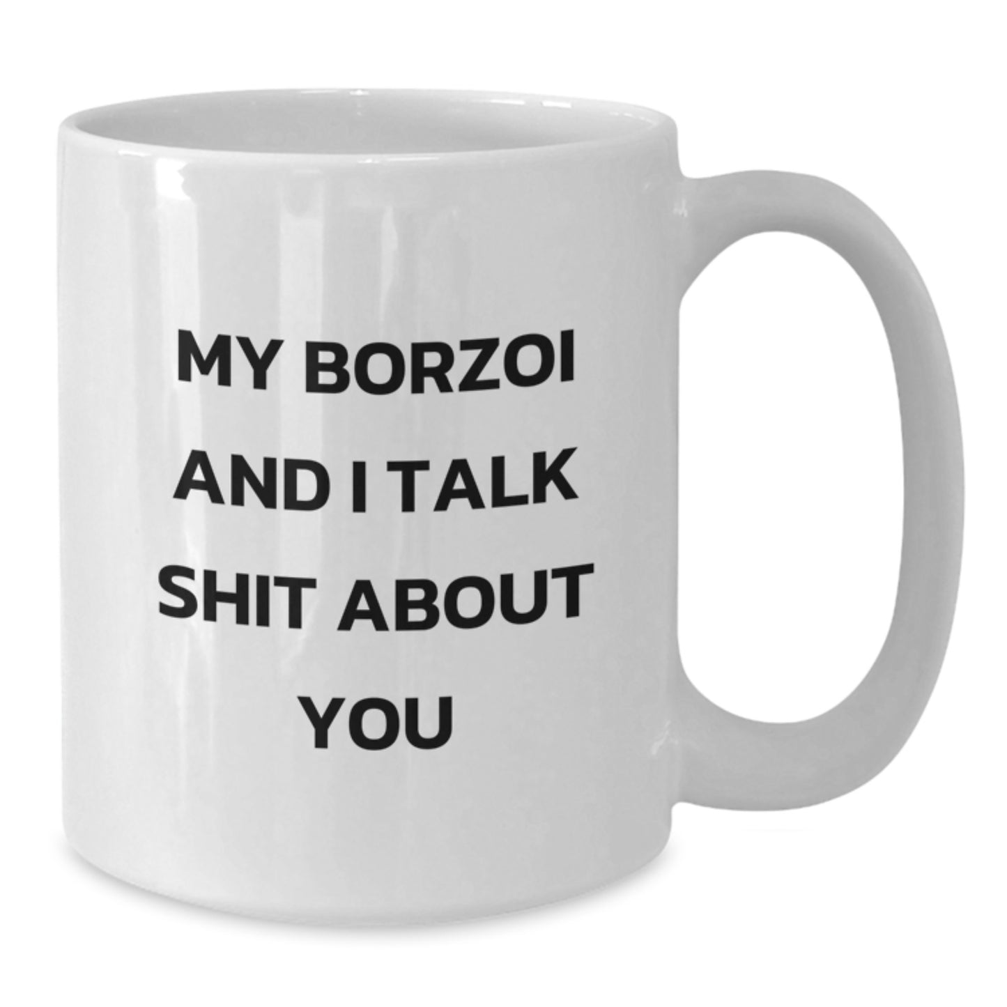 Funny Borzoi Dog Lover Gifts for Men Women from Friends Coworkers Family - My Borzoi And I Talk Shit About You White Coffee Mug - Additional