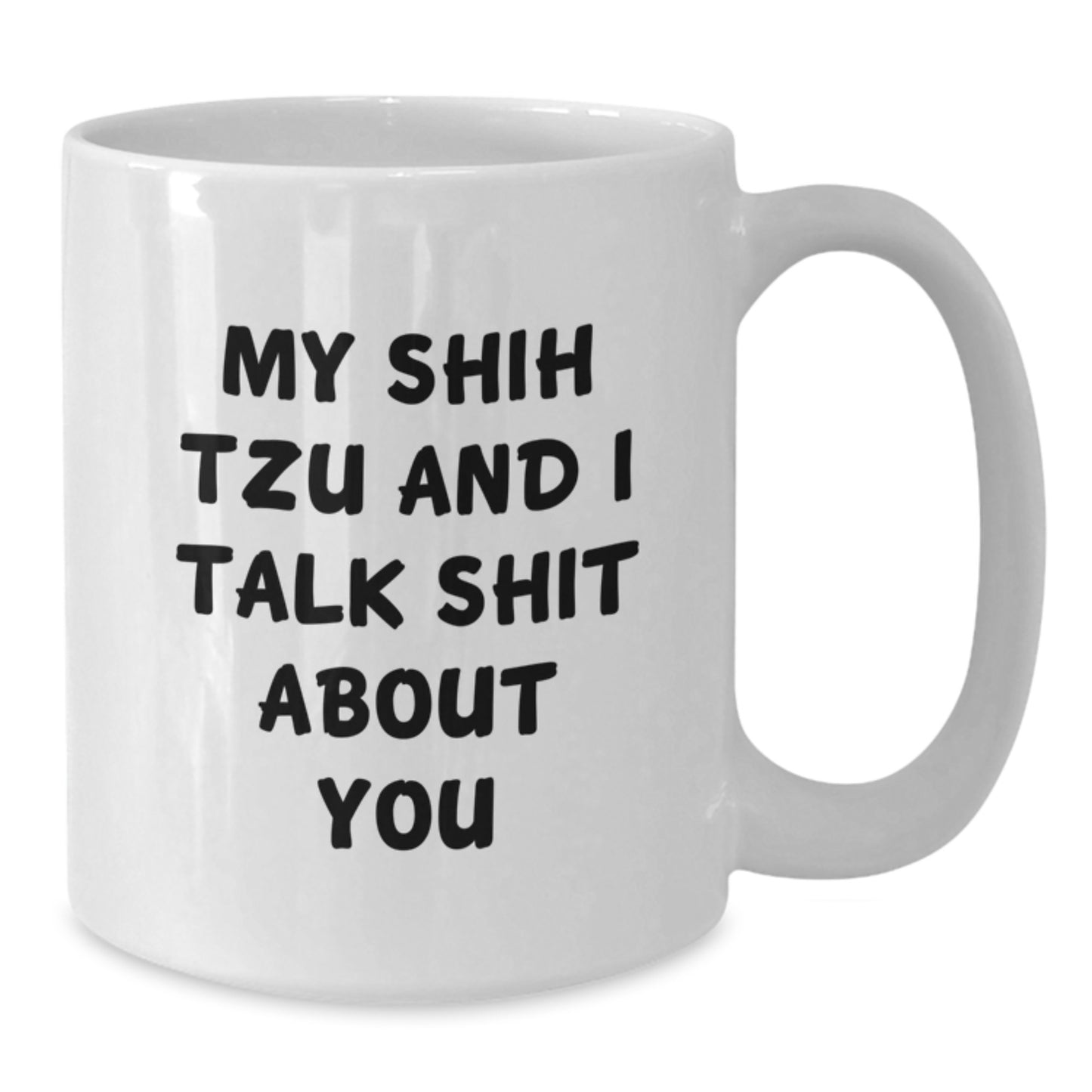 Shih Tzu Dog Lovers Funny White Coffee Mug Gifts from Friends, Birthday Unique Shit Talkers - Additional