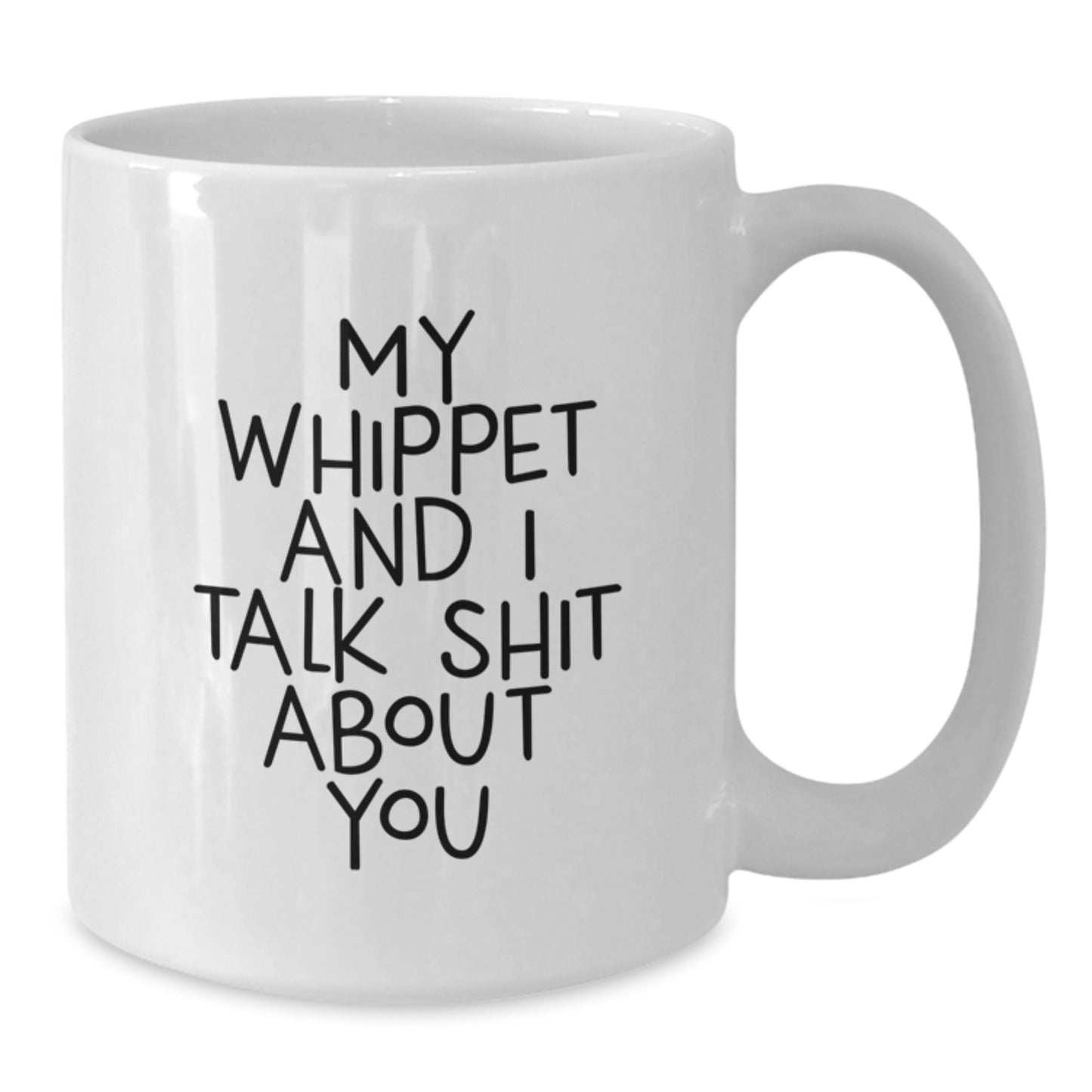 Funny Whippet Dog Gifts, White Coffee Mugs, My Whippet And I Talk Shit About You, Christmas Unique for Men and Women, Gifts from Friends to Family - Additional