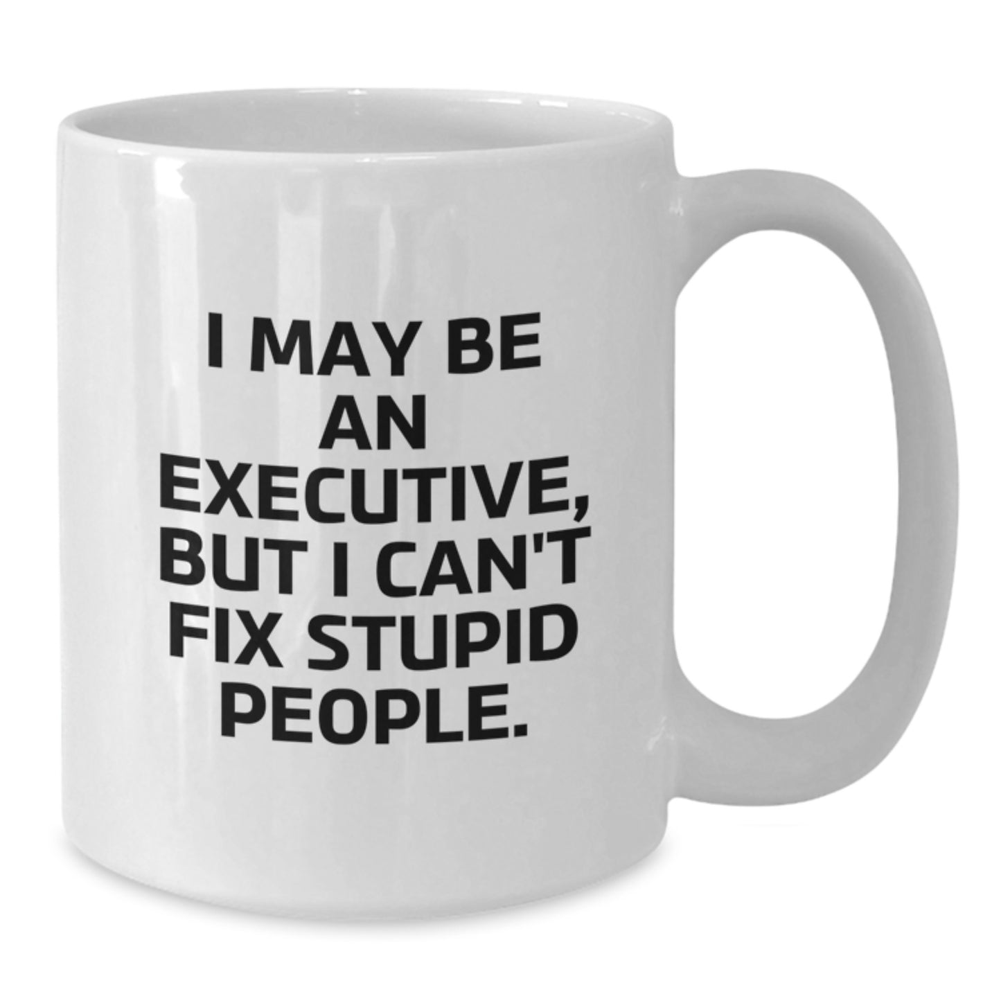 Funny Executive White Coffee Mug Gifts from Friends to Executive Friends, 'I May Be An Executive' Graduation Unique Gifts - Additional