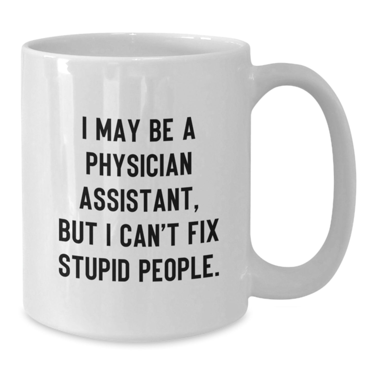 Funny White Coffee Mug for Physician Assistant Gifts from Men, Unique Mother's Day Unique Gifts for Physician Assistant - Additional