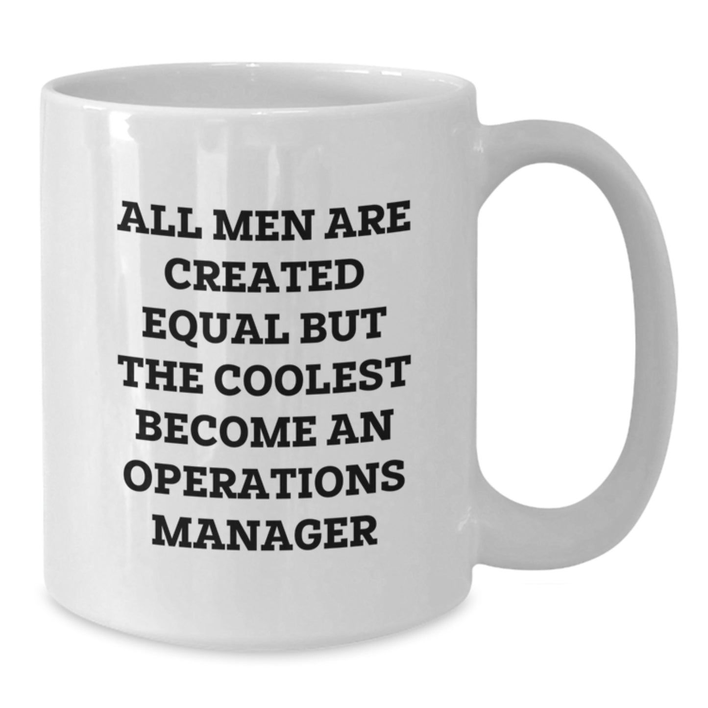 Funny Operations Manager Gifts for Men - White Coffee Mug, 'All Men Are Created Equal...' - Additional