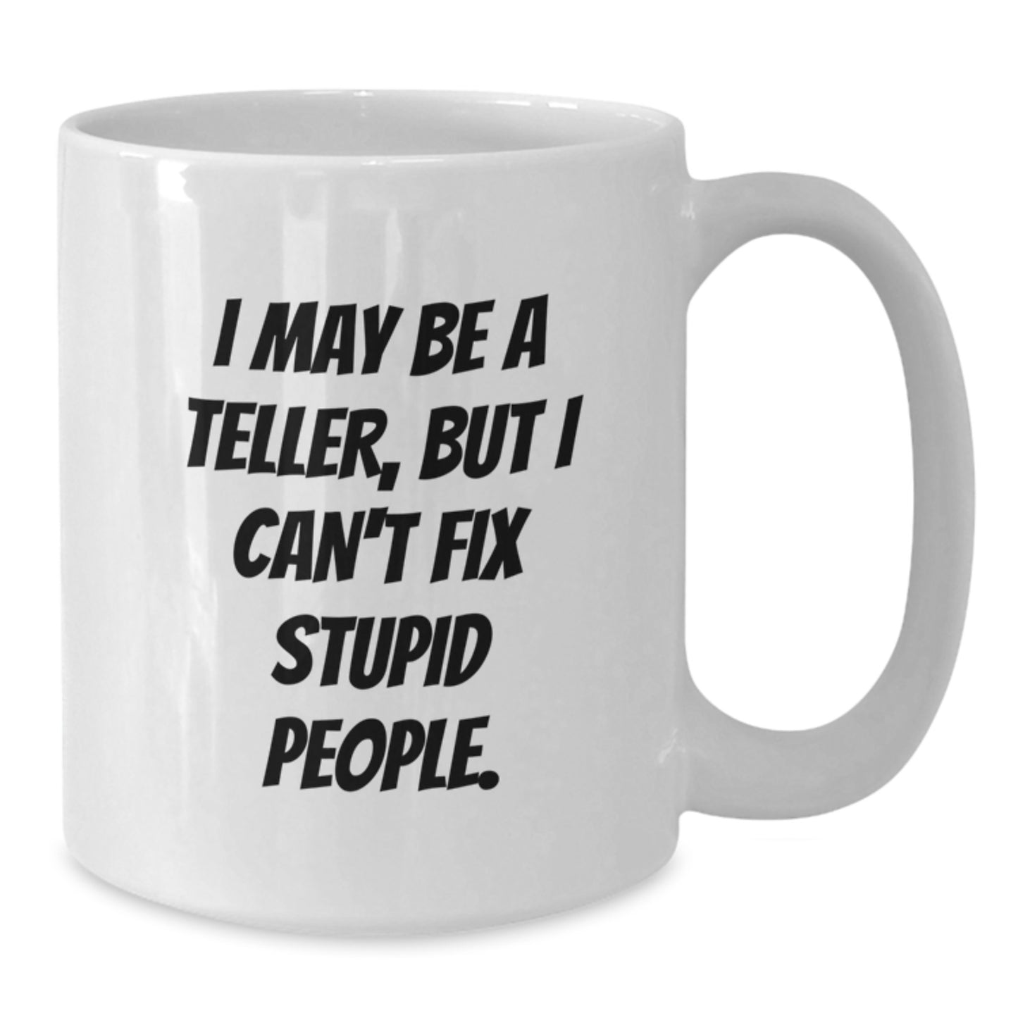 Funny Teller White Coffee Mugs - Gifts from Men to Women on Valentine's - Unique Teller Office Mug for Teller Friends and Family - Additional