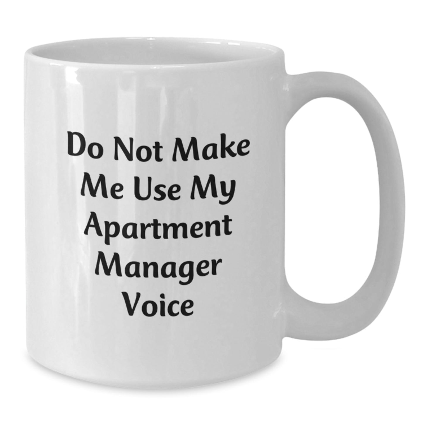 Funny Gifts from Friends for Apartment Manager - White Coffee Mug - Do Not Make Me Use My Apartment Manager Voice - Additional