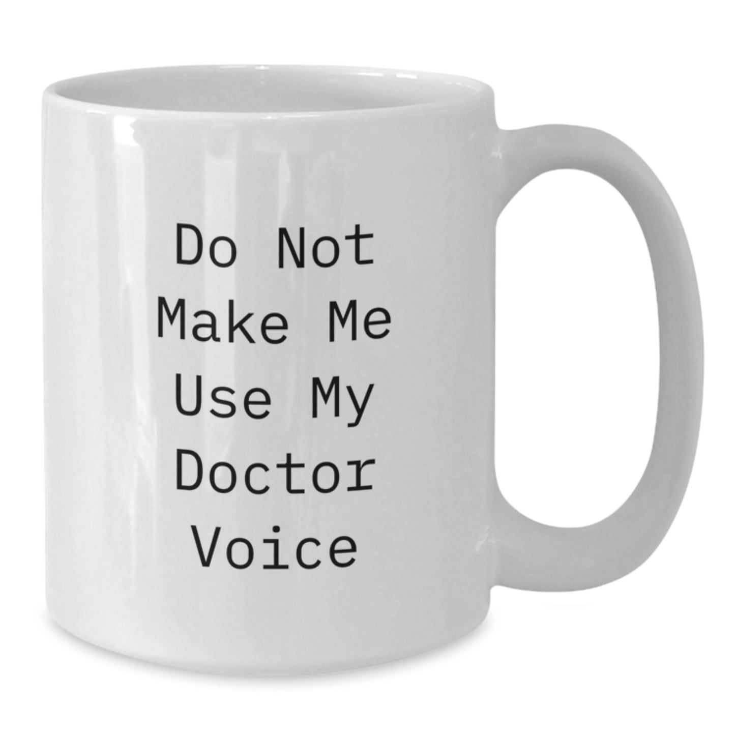 Funny Doctor Gifts for Men - White Coffee Mug from Friends - 'Do Not Make Me Use My Doctor Voice' Christmas Unique Gifts - Additional