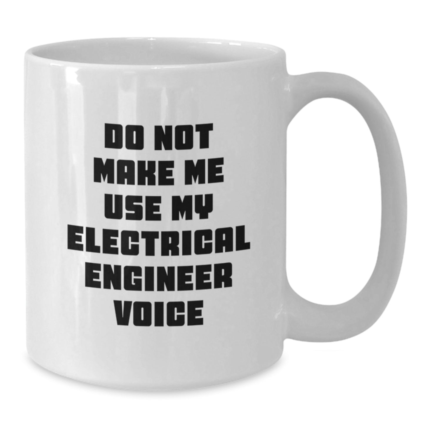 Funny Electrical Engineer Gifts for Him - White Christmas Mug - Don't Make Me Use My Electrical Engineer Voice - Additional