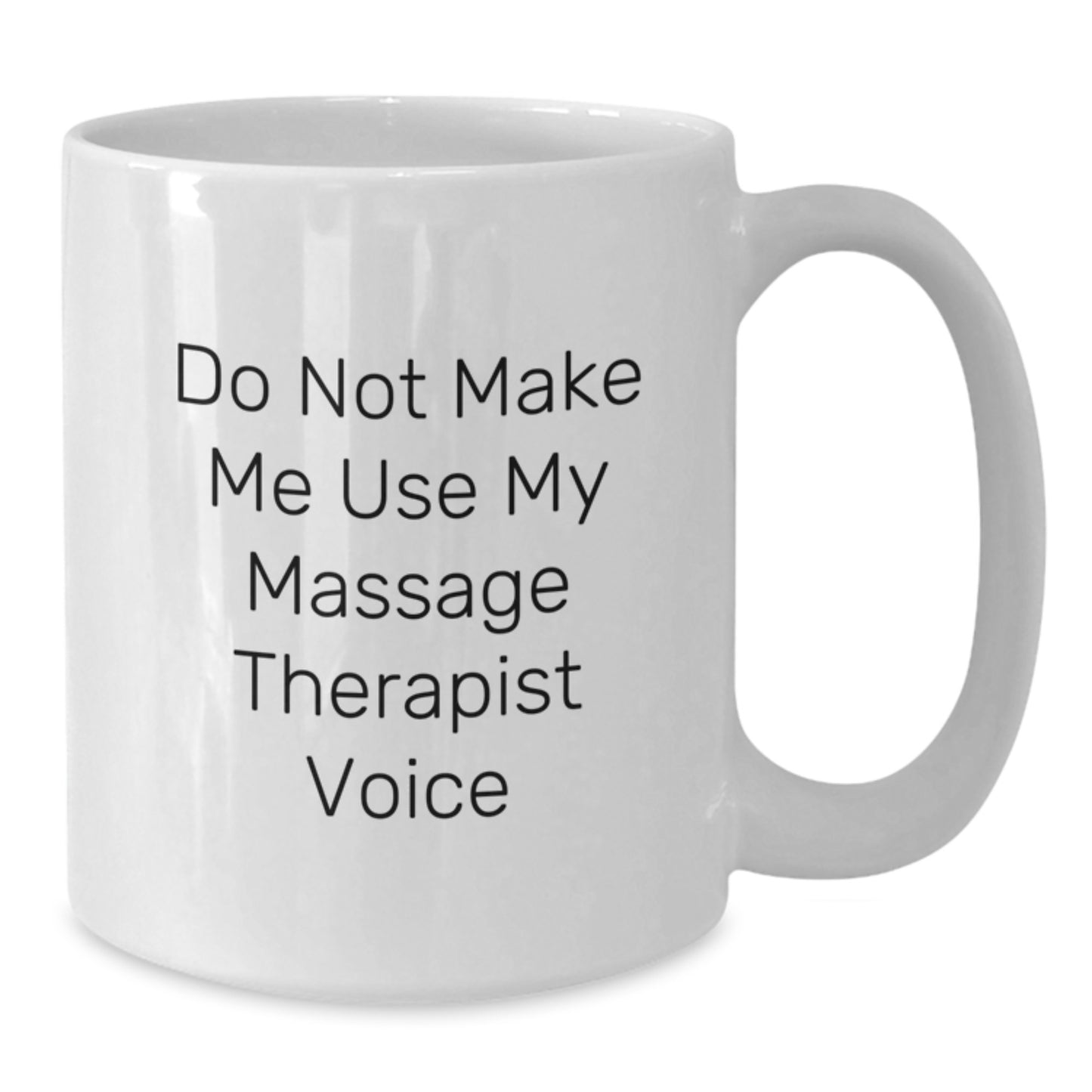 Funny Massage Therapist Gifts for Him or Her, Do Not Make Me Use My Massage Therapist Voice, White Coffee Mug, Birthday Unique Gifts from Friends, Coworkers, Family - Additional