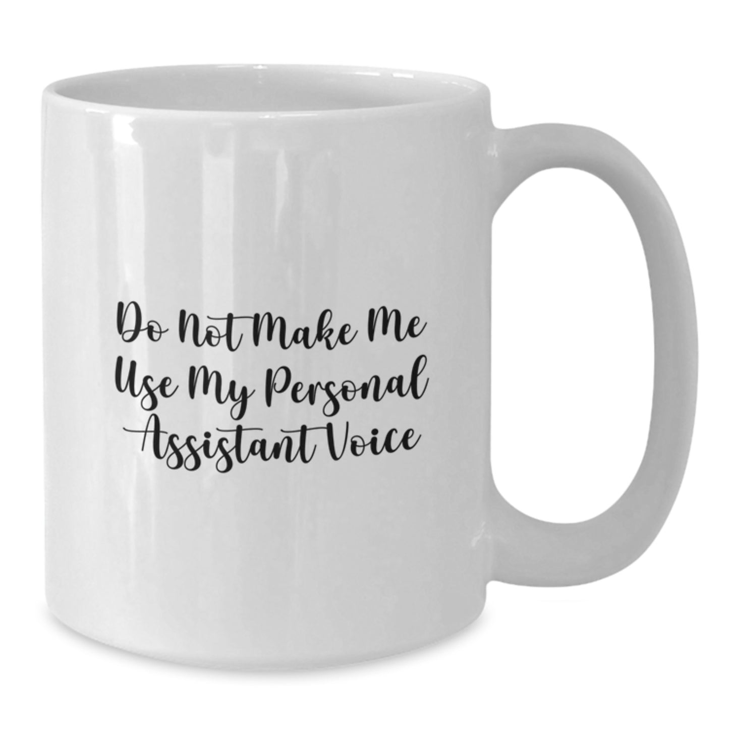 Funny Gifts from Friends for Personal Assistant Men Graduation Unique Mugs - Do Not Make Me Use My Personal Assistant Voice - Additional