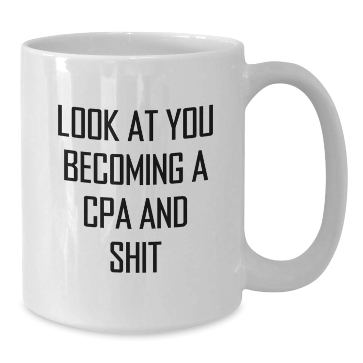 Funny CPA Gifts for Men, White Coffee Mug, 'Look At You Becoming A Cpa And Shit' Quote, Birthday Unique Gifts from Friends - Additional