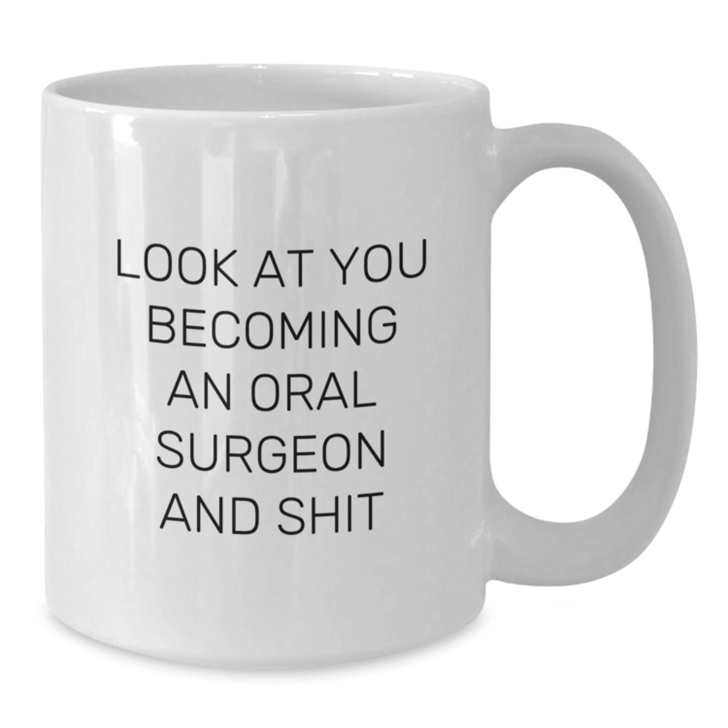Funny Oral Surgeon Gifts from Men to Women Friends, Unique White Coffee Mugs with Look At You Becoming An Oral Surgeon And Shit Quote, Christmas Unique Gifts for Oral Surgeons - Additional