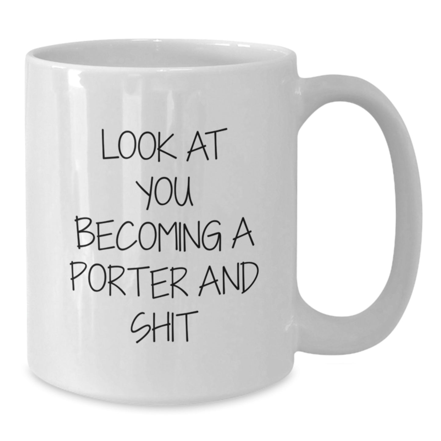 Funny Gifts from Friends to Porter, White Coffee Mug with Look At You Becoming A Porter And Shit Quote, Perfect for Christmas Unique Gifts - Additional