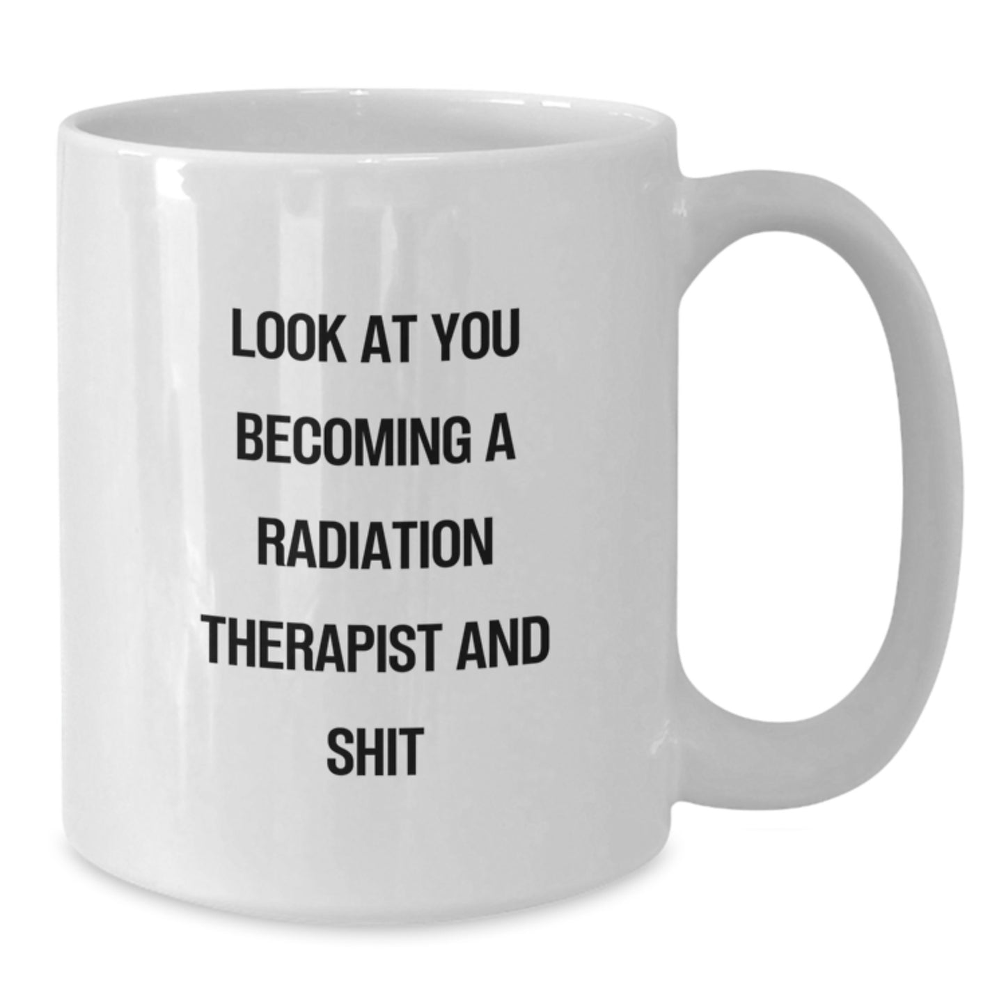 Funny Radiation Therapist Quote Gifts from Friends for Radiation Therapist Valentine's White Coffee Mug - Additional