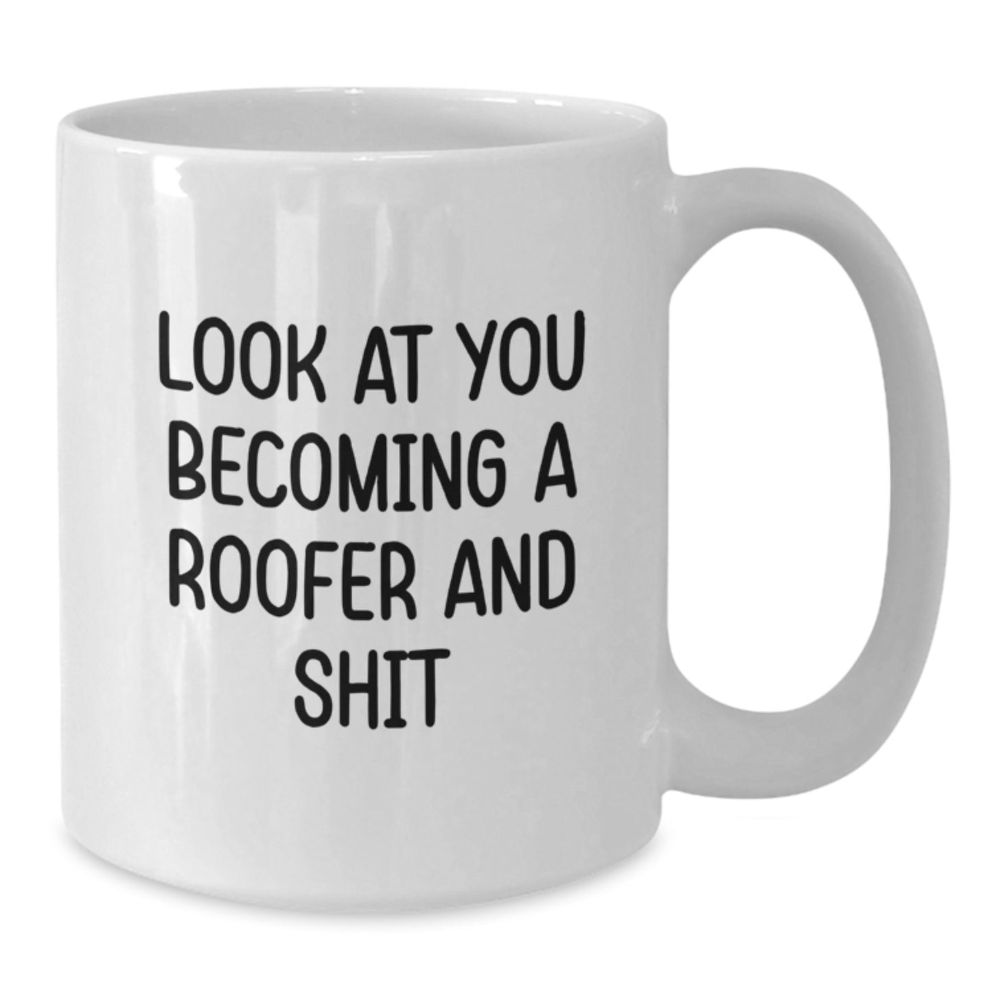 Funny Roofer Gifts, White Coffee Mug for Graduate, 'Look At You Becoming A Roofer And Shit' - Gifts from Family to Roofer - Additional