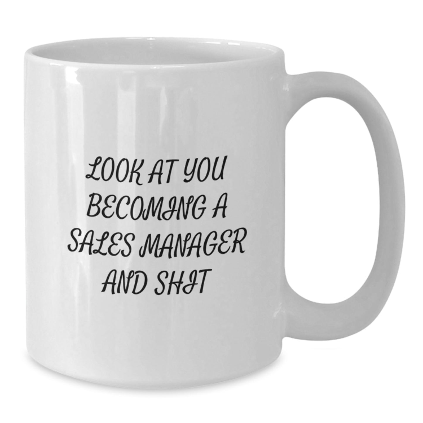 Funny Sales Manager Gifts for Men, Women, Friends - White Coffee Mug - Look At You Becoming A Sales Manager And Shit - Unique Graduation Gift for Sales Manager - Additional