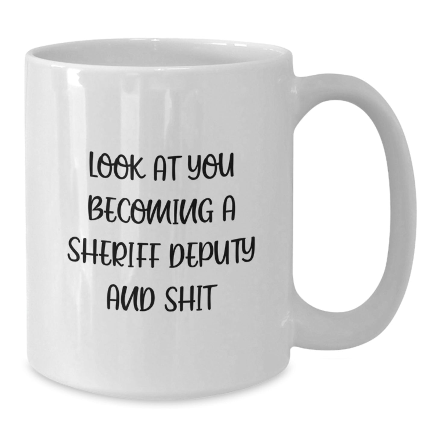 Funny Sheriff Deputy Gifts for Men, White Coffee Mug for Sheriff Deputy Graduation Unique Presents from Friends, 'Look At You Becoming A Sheriff Deputy And Shit' - Additional