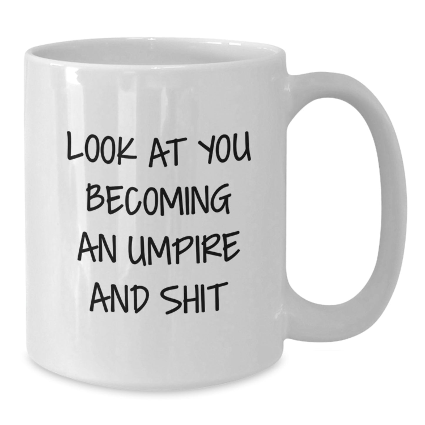 Funny Umpire Gifts for Umpire Enthusiasts, White Coffee Mug with Look At You Becoming An Umpire And Shit Quote, Gifts from Friends to Umpire Graduates - Additional
