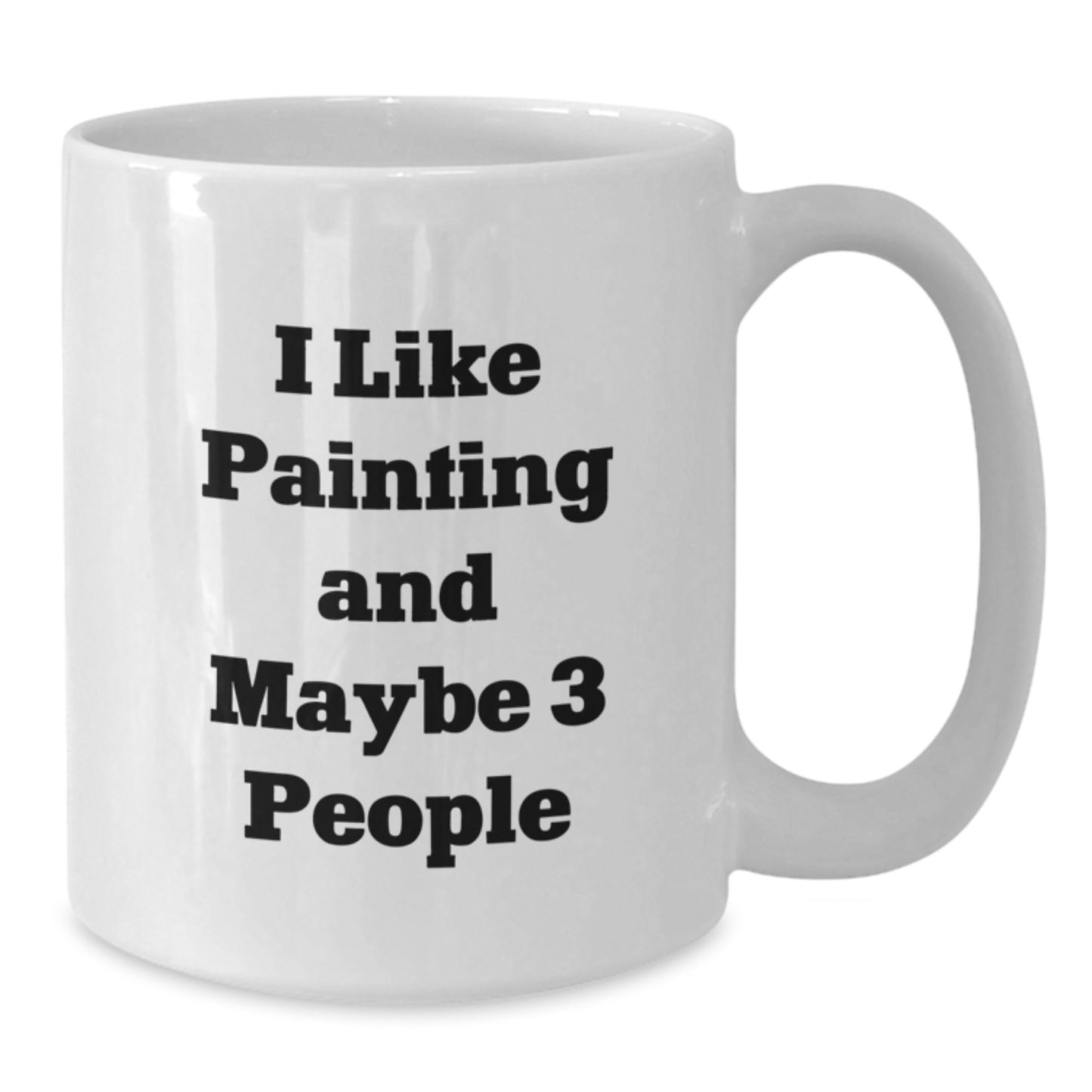 Funny Painting Quotes White Coffee Mugs for Mom, Gifts from Family on Mother's Day, I Like Painting And Maybe 3 People - Additional