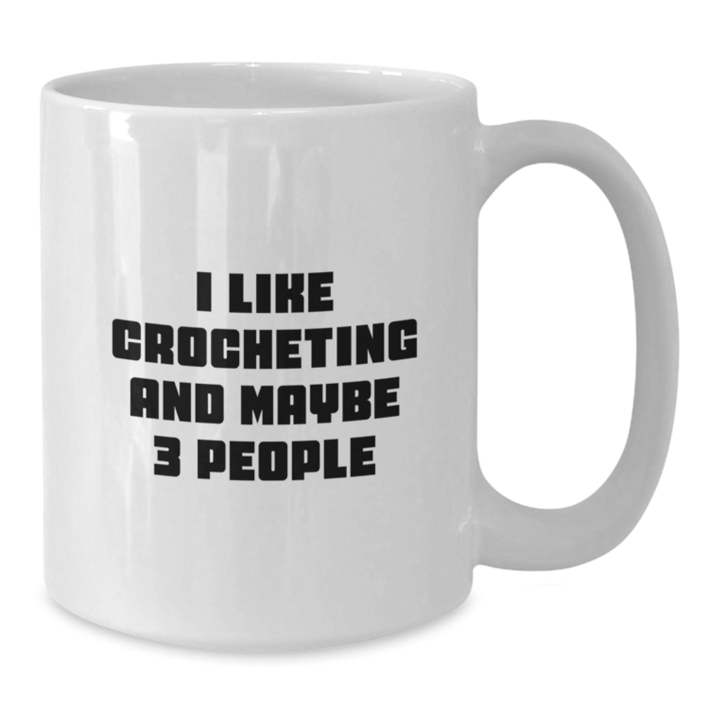 Funny Crocheting Gifts for Mom, White Coffee Mug, 'I Like Crocheting And Maybe 3 People' - Additional