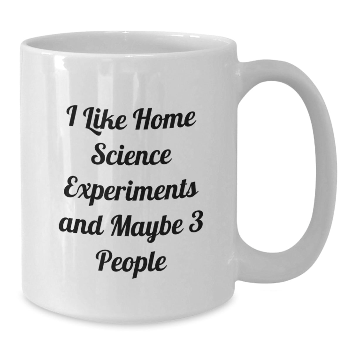 Home Science Experiments Enthusiast Gifts from Friends for Graduation Unique White Coffee Mugs, Funny Quote 'I Like Home Science Experiments And Maybe 3 People' Inside, 11oz or 15oz Ceramic Mug - Additional