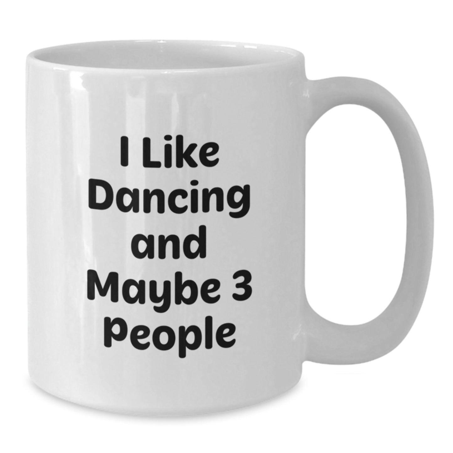 Dancing Gifts for Men from Friends - Funny White Coffee Mug with I Like Dancing And Maybe 3 People Quote for Graduation Unique Gifts - Additional