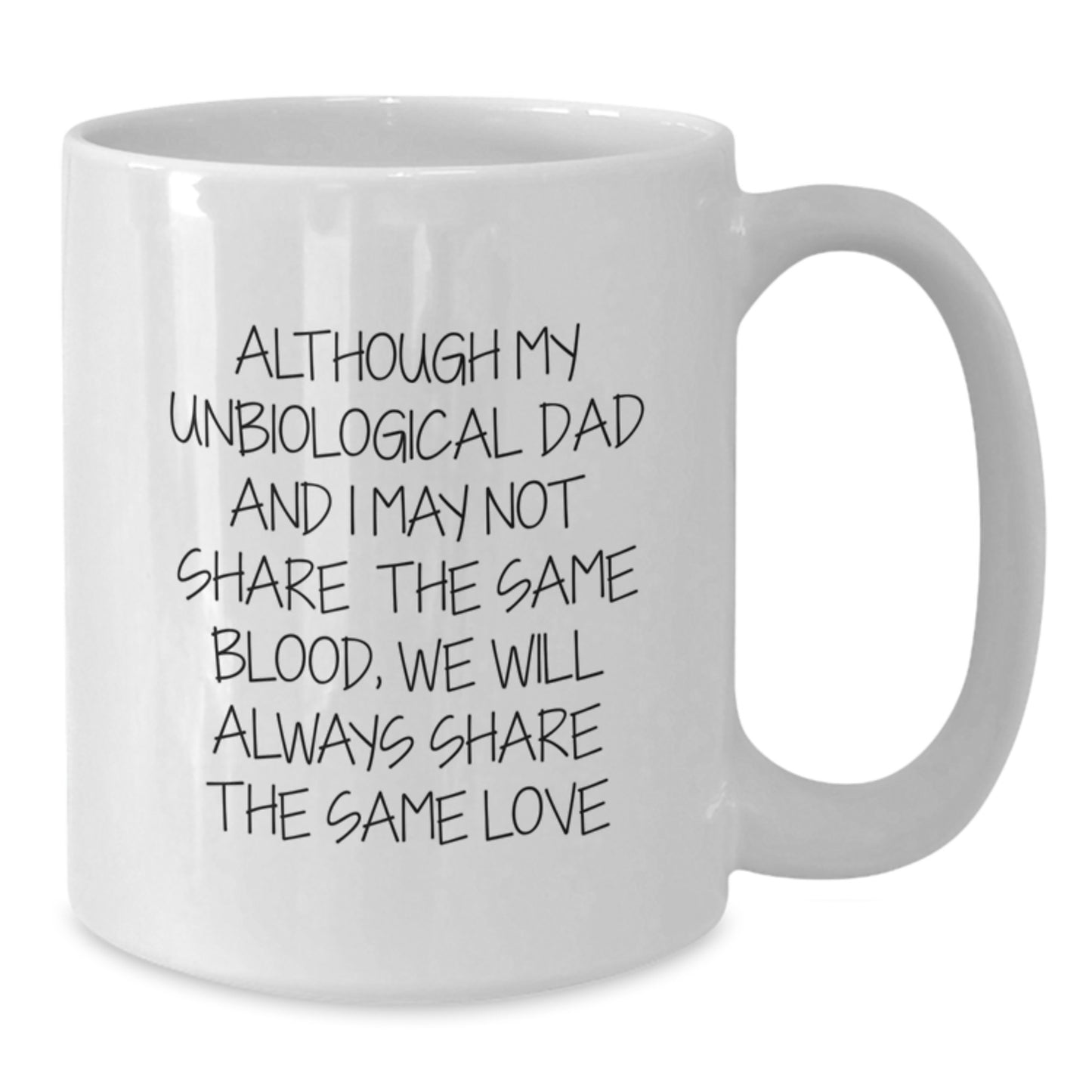 Unbiological Dad Gifts from Family for Men - Funny White Coffee Mug for Graduation - 'Although My Unbiological Dad' Quote - 11oz or 15oz Ceramic Mug - Additional