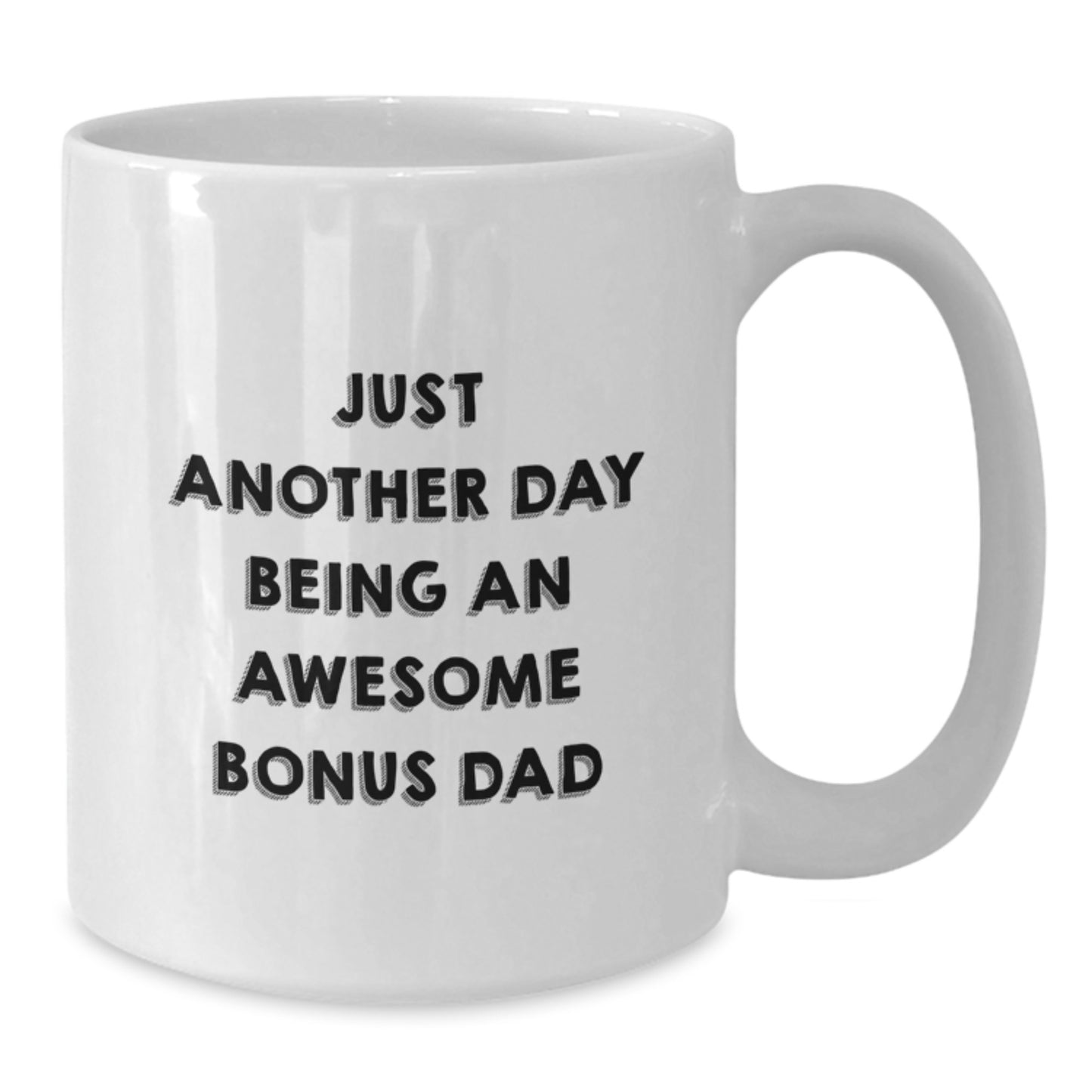 Funny Bonus Dad Gifts for Men, White Coffee Mug - Unique Mother's Day Unique Gifts from Men to Bonus Dad, 'Just Another Day Being An Awesome Bonus Dad' - Additional