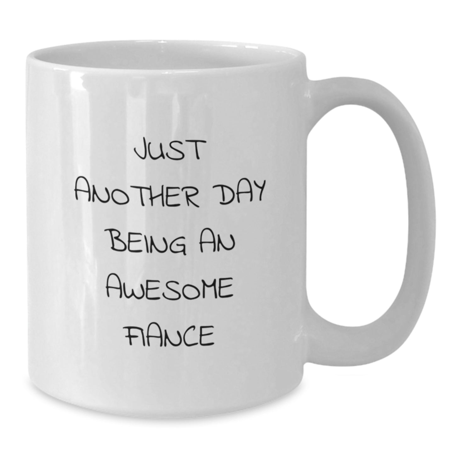 Funny Fiance Gifts from Men, White Coffee Mugs for Him, Just Another Day Being An Awesome Fiance Quote, Mother's Day Unique Gifts - Additional