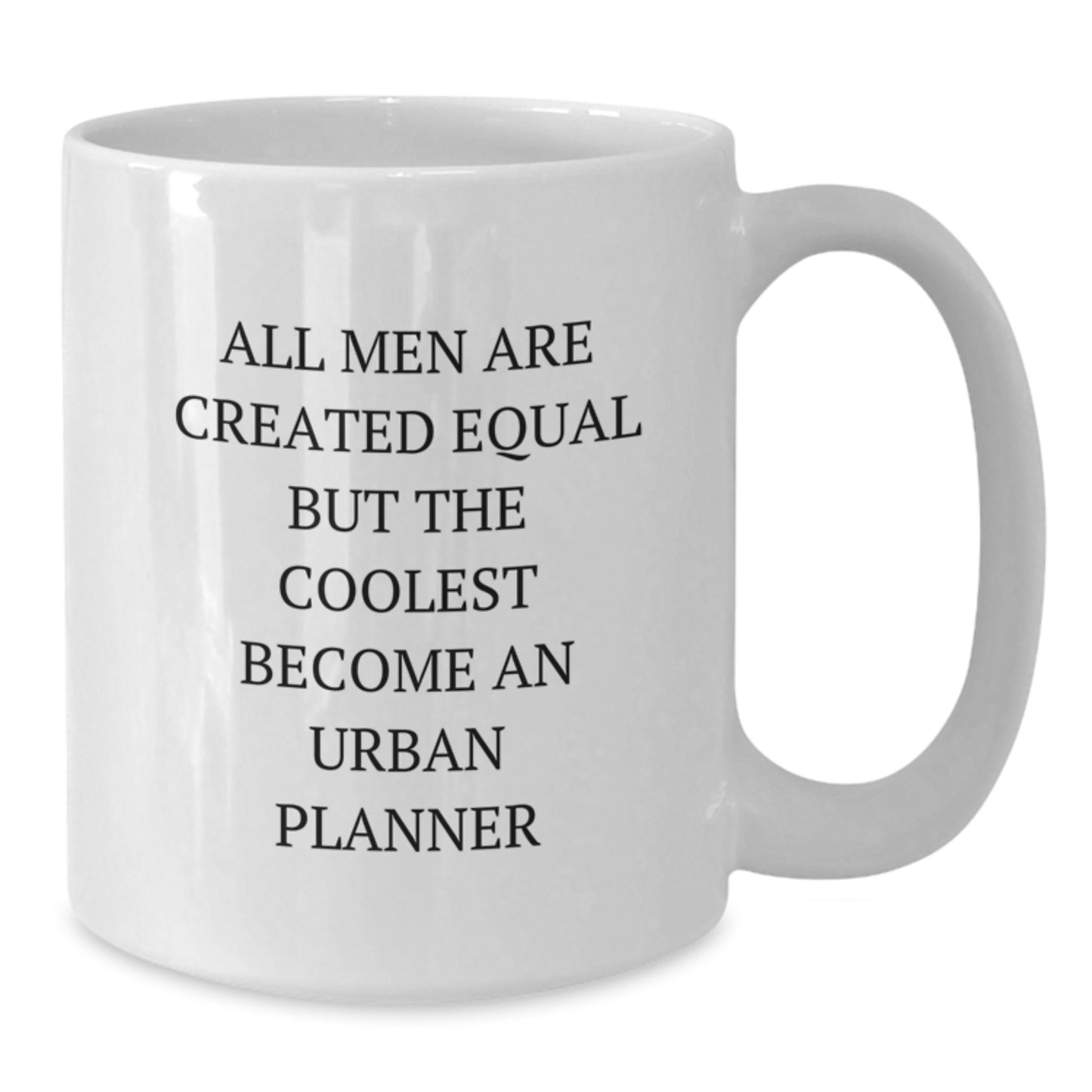 Funny Quote Urban Planner White Coffee Mug Gifts for Friends, Birthday Unique Gifts from Men, Inspirational Mug for Urban Planner Enthusiasts - Additional