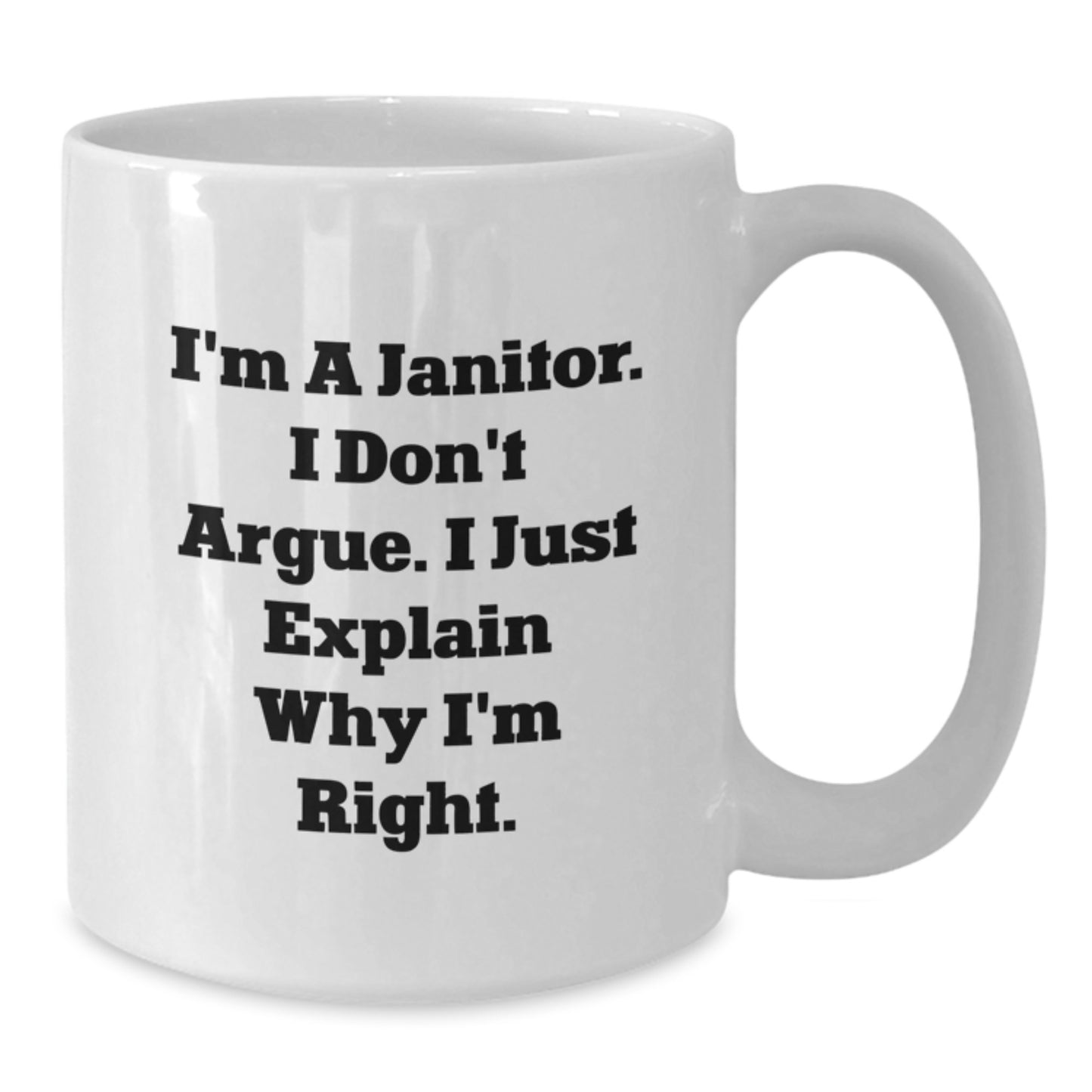 Funny Janitor Gifts for Men, White Coffee Mugs, I'm a Janitor, I Don't Argue, Gifts from Friends - Additional