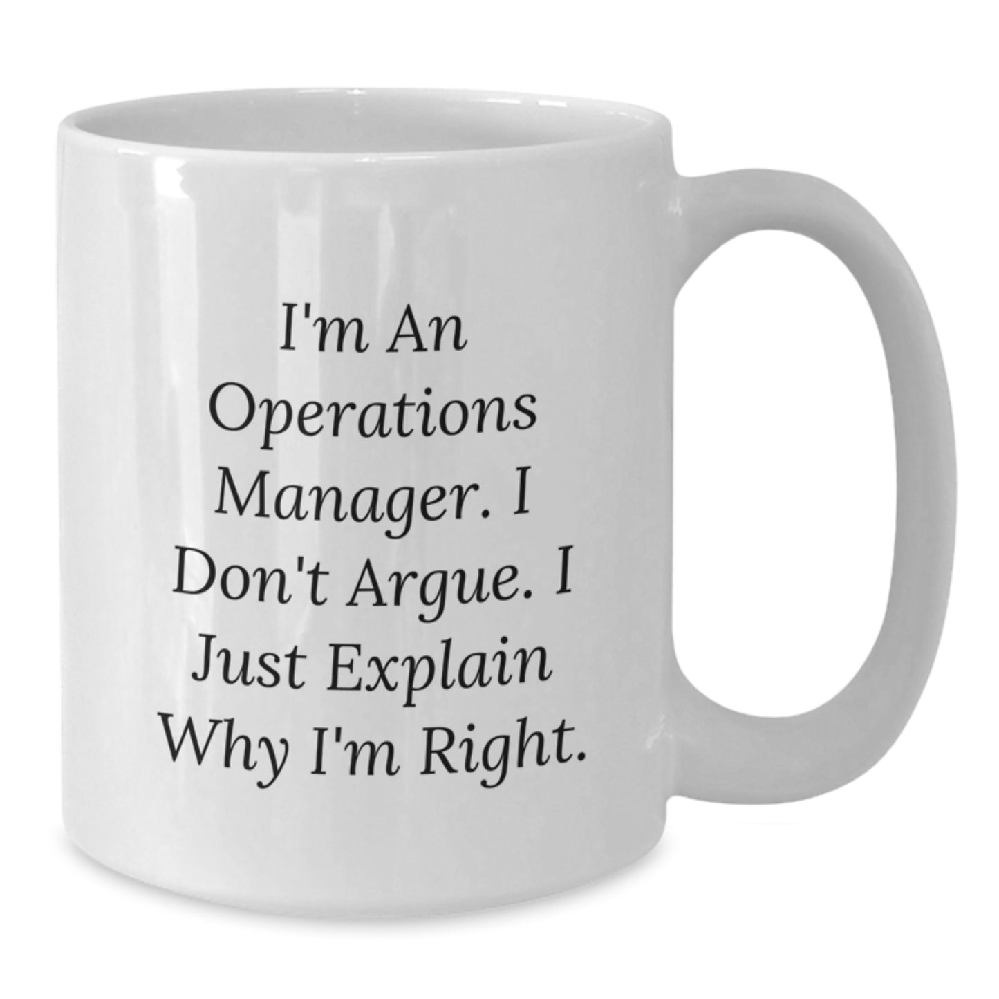 Funny Operations Manager Gifts from Men, White Coffee Mugs for Operations Manager, Christmas Unique Presents with I'm An Operations Manager I Don't Argue I Just Explain Why I'm Right. - Additional
