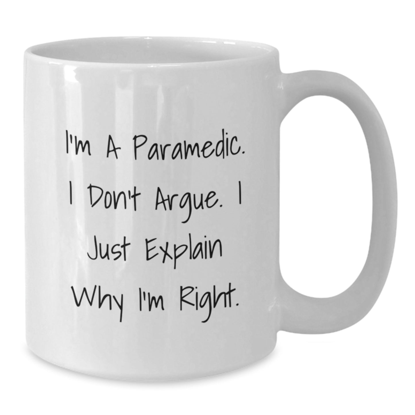 Rescue Worker Humor Funny White Coffee Mug Gifts from Friends for Birthday, I'm Right! Rescue Worker Gifts, Unique Rescue Worker Mugs, Birthday Unique Gifts from Men to Rescue Worker - Additional