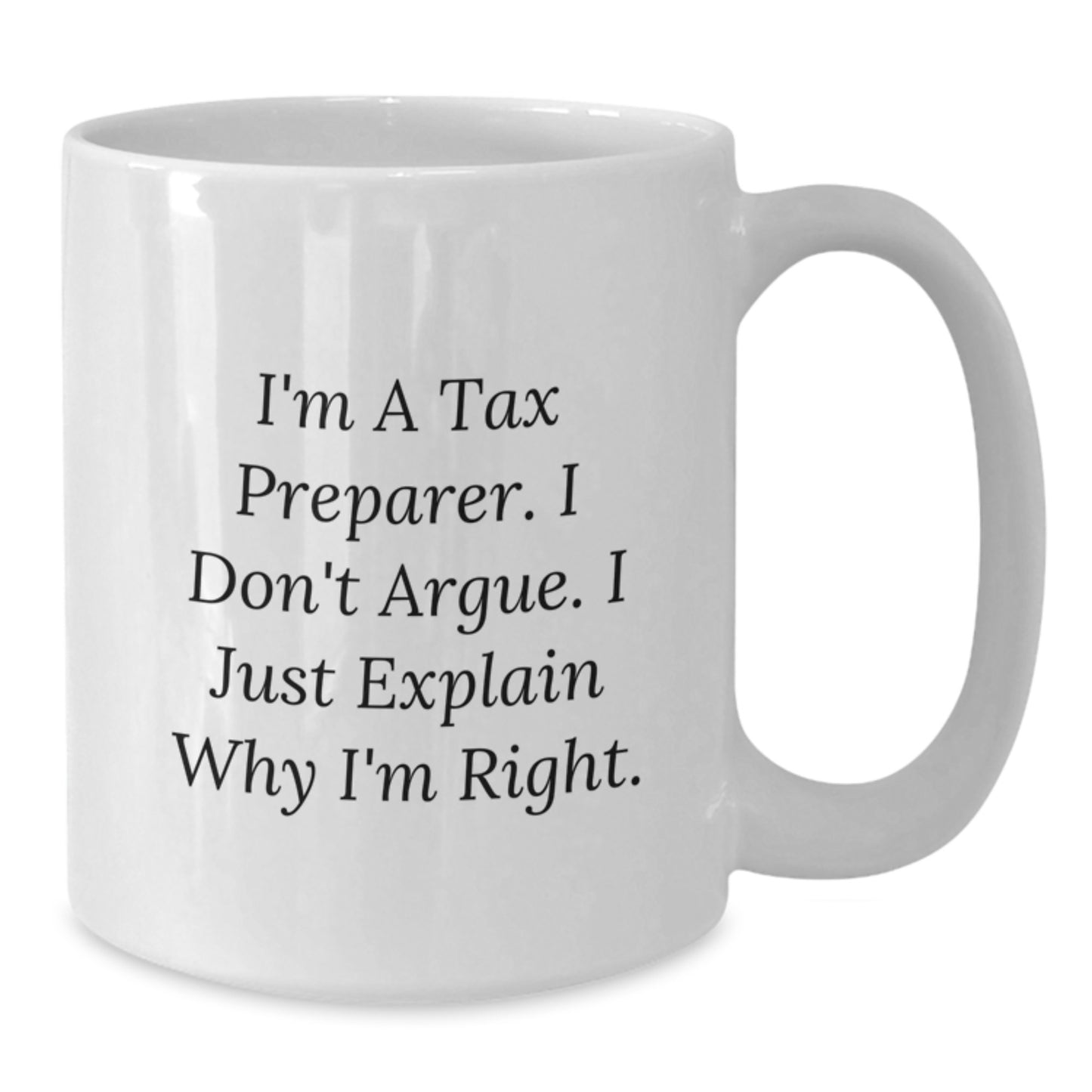 Tax Preparer Humor White Coffee Mug Gifts from Friends for Graduation - Additional