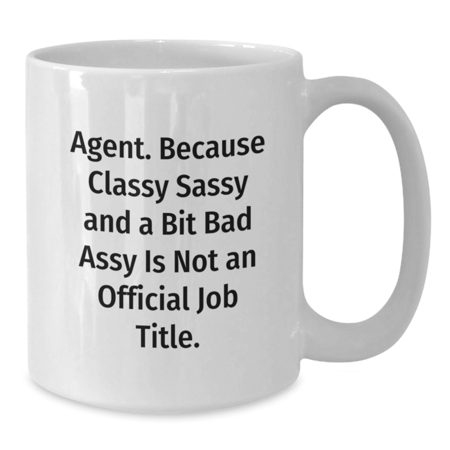 Agent Gifts, Funny White Coffee Mug, 'Agent. Because Classy Sassy And A Bit Fearlessy Is Not An Official Job Title.' Graduation Mugs for Men, Women, Coworkers, Family - Additional